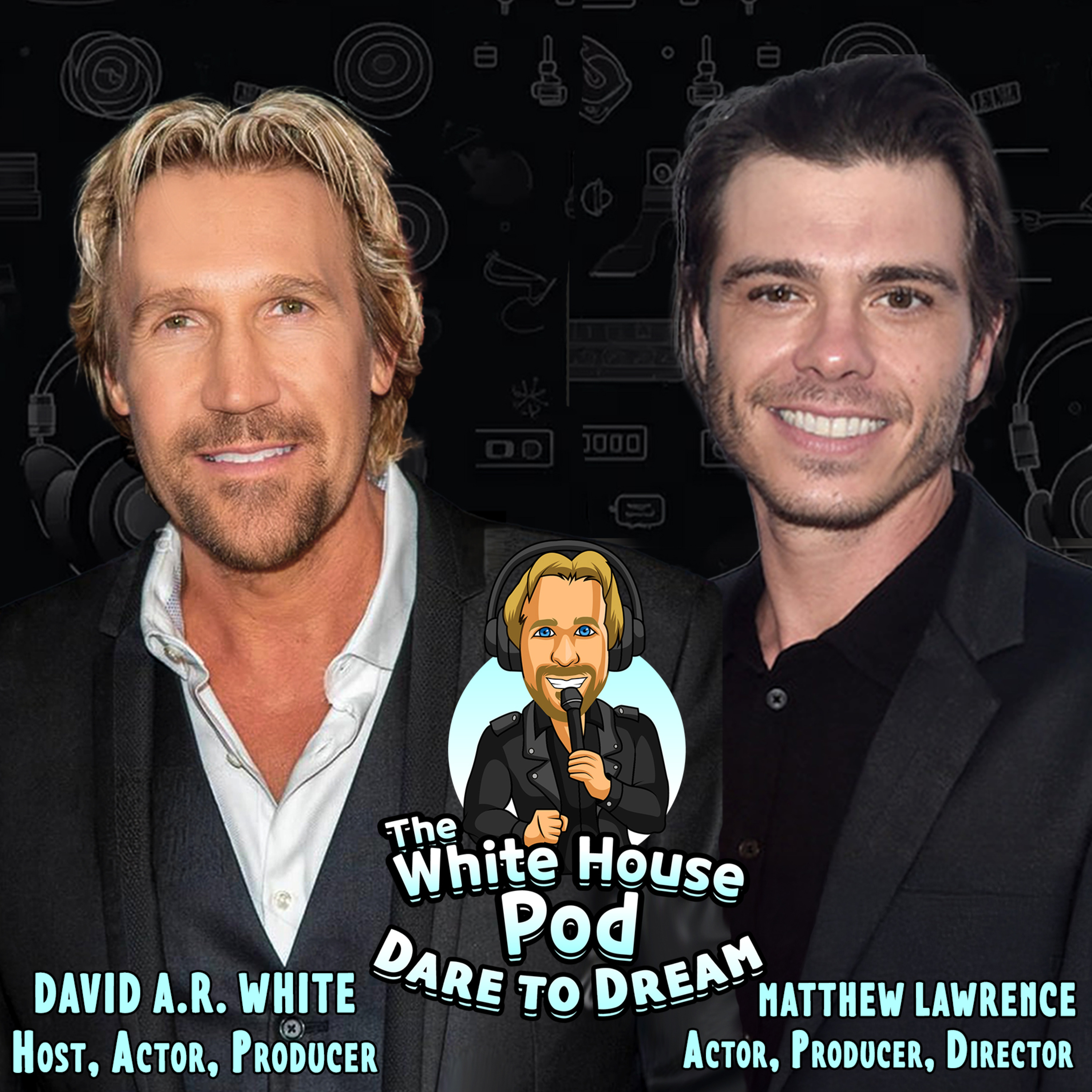 The White House Pod - Dare to Dream - With the amazingly talented actor, Matthew Lawrence episode artwork