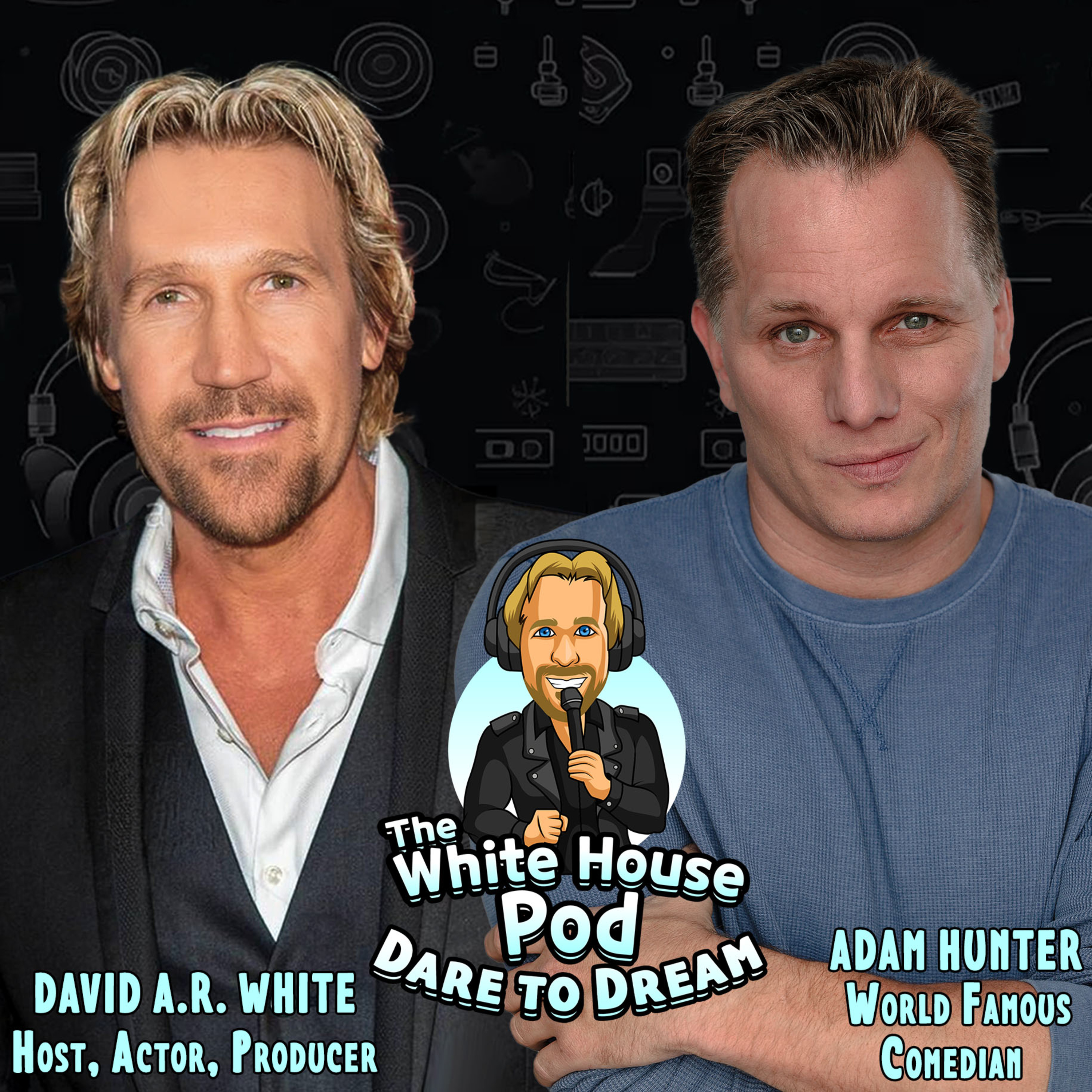 The White House Pod - Dare to Dream - With World Famous Comedian, Adam Hunter