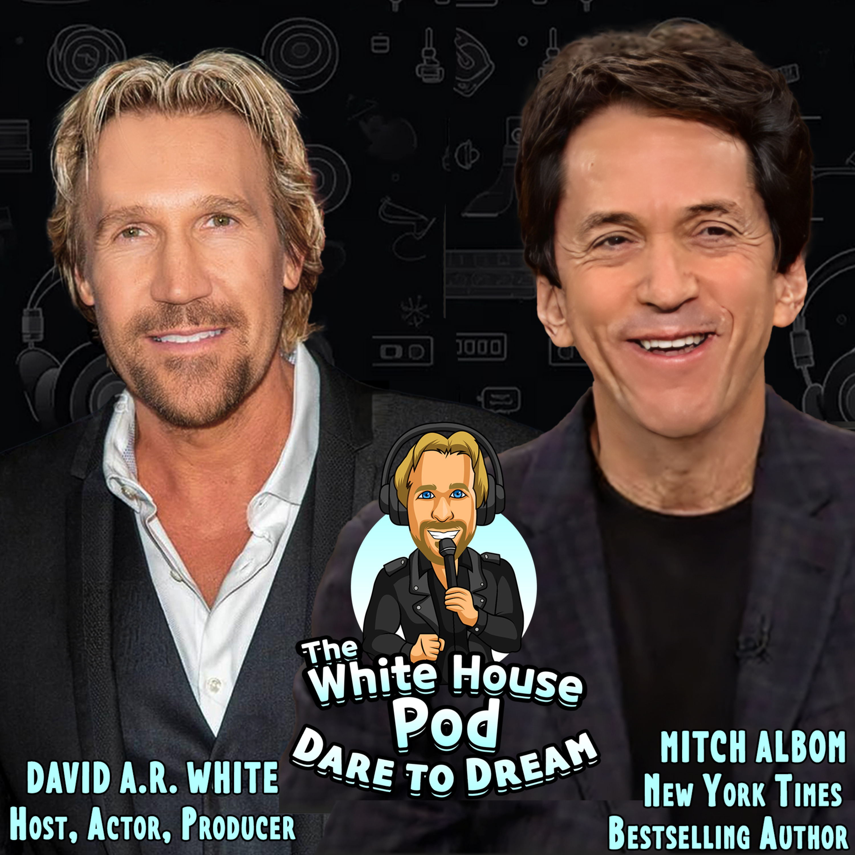 The White House Pod - Dare to Dream - With NY Times Best Selling Author, Mitch Albom episode artwork