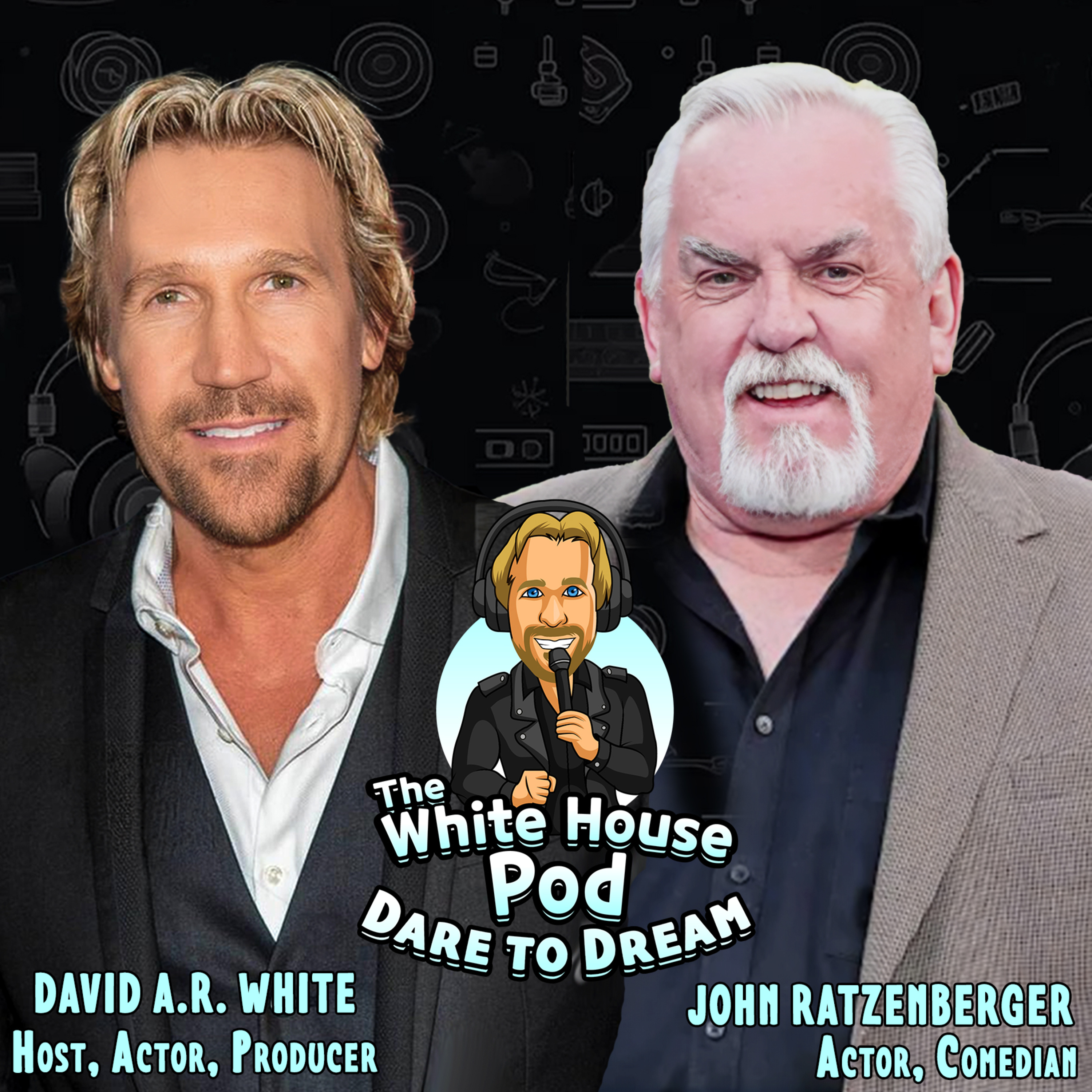 The White House Pod - Dare to Dream - With Actor and Comedian, John Ratzenberger
