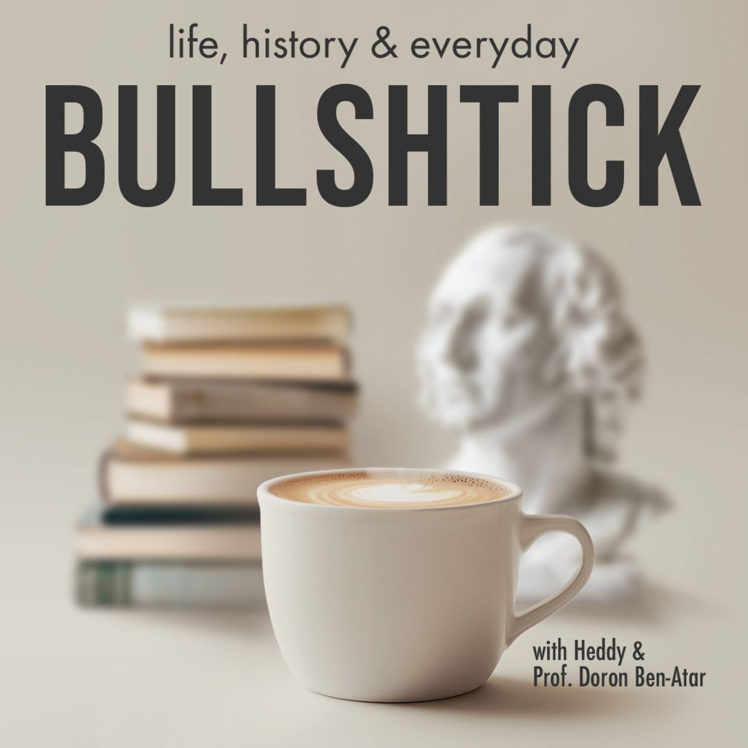 Life, History, and Everyday Bullshtick