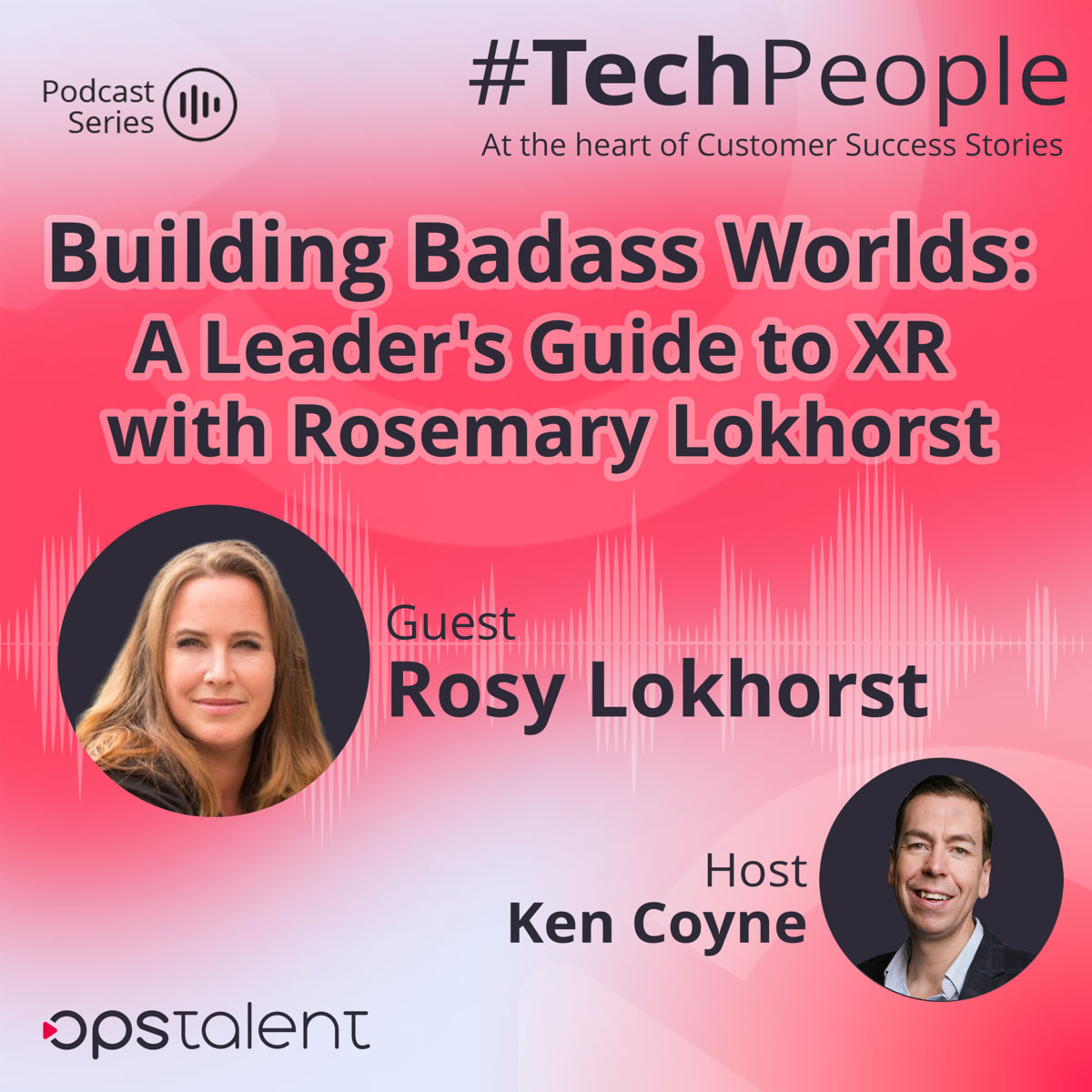 Building Badass Worlds: A Leader's Guide to XR with Rosemary Lokhorst