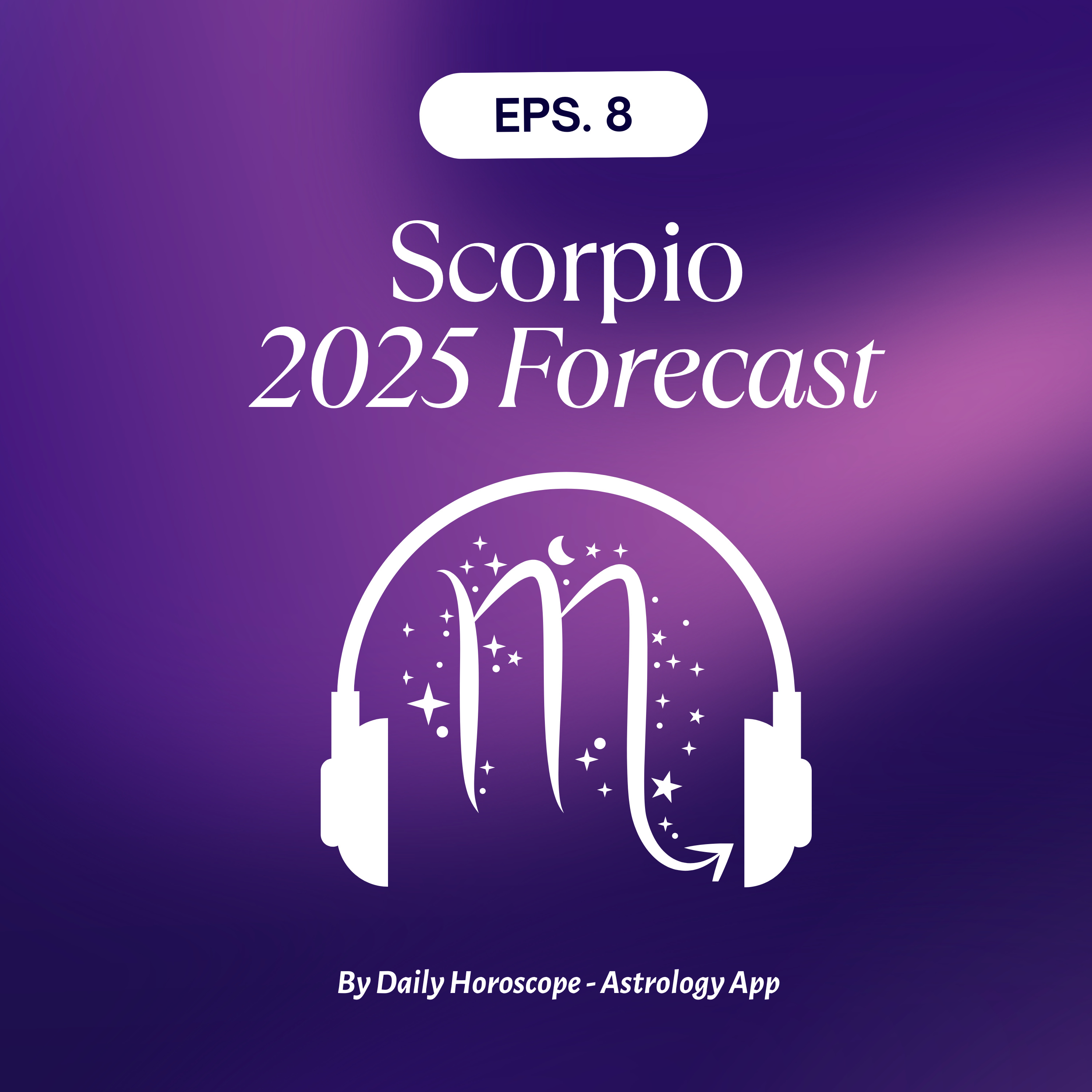 Scorpio 2025 Astrology Forecast - Love, Career & More episode artwork
