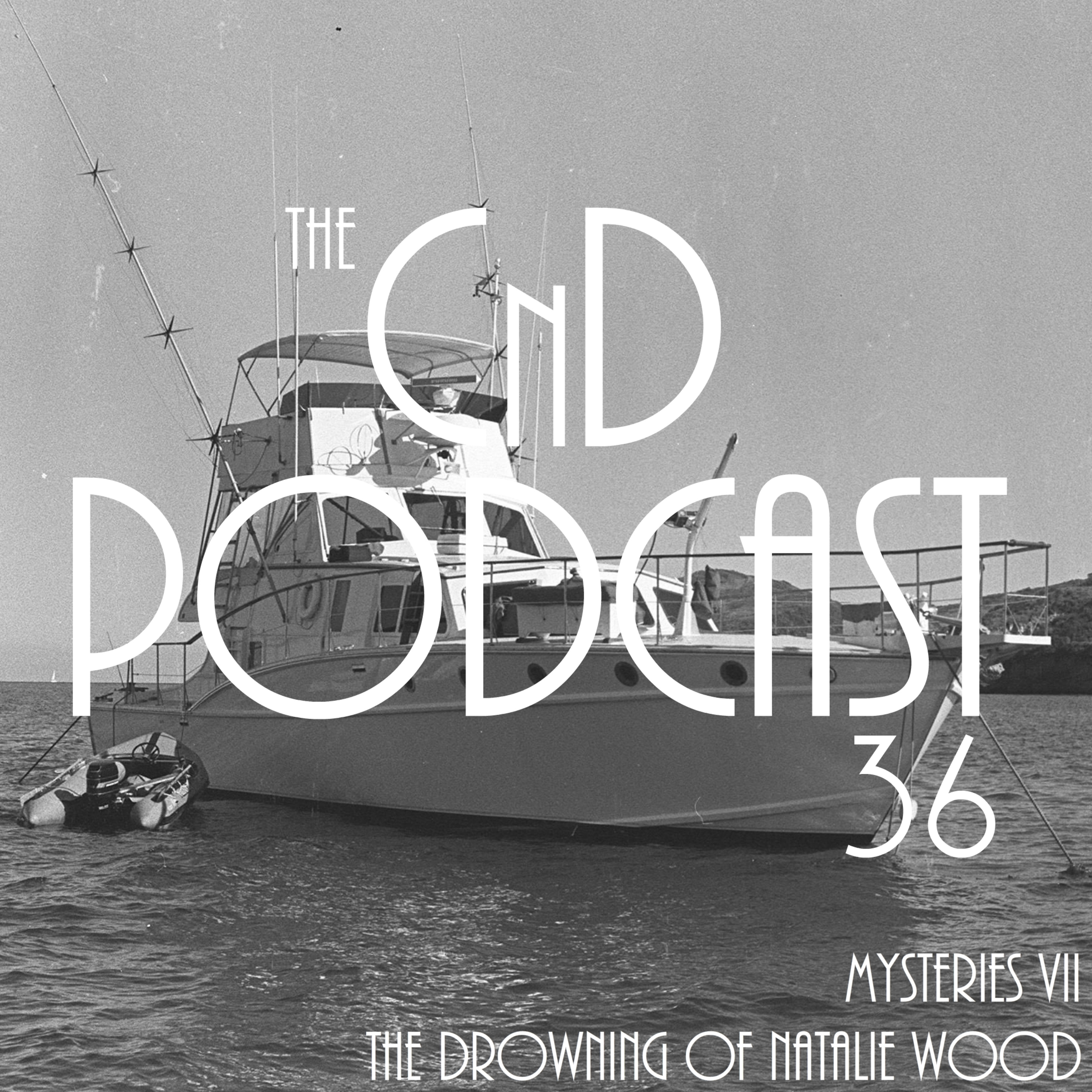 36 - Mysteries VII: The Drowning of Natalie Wood