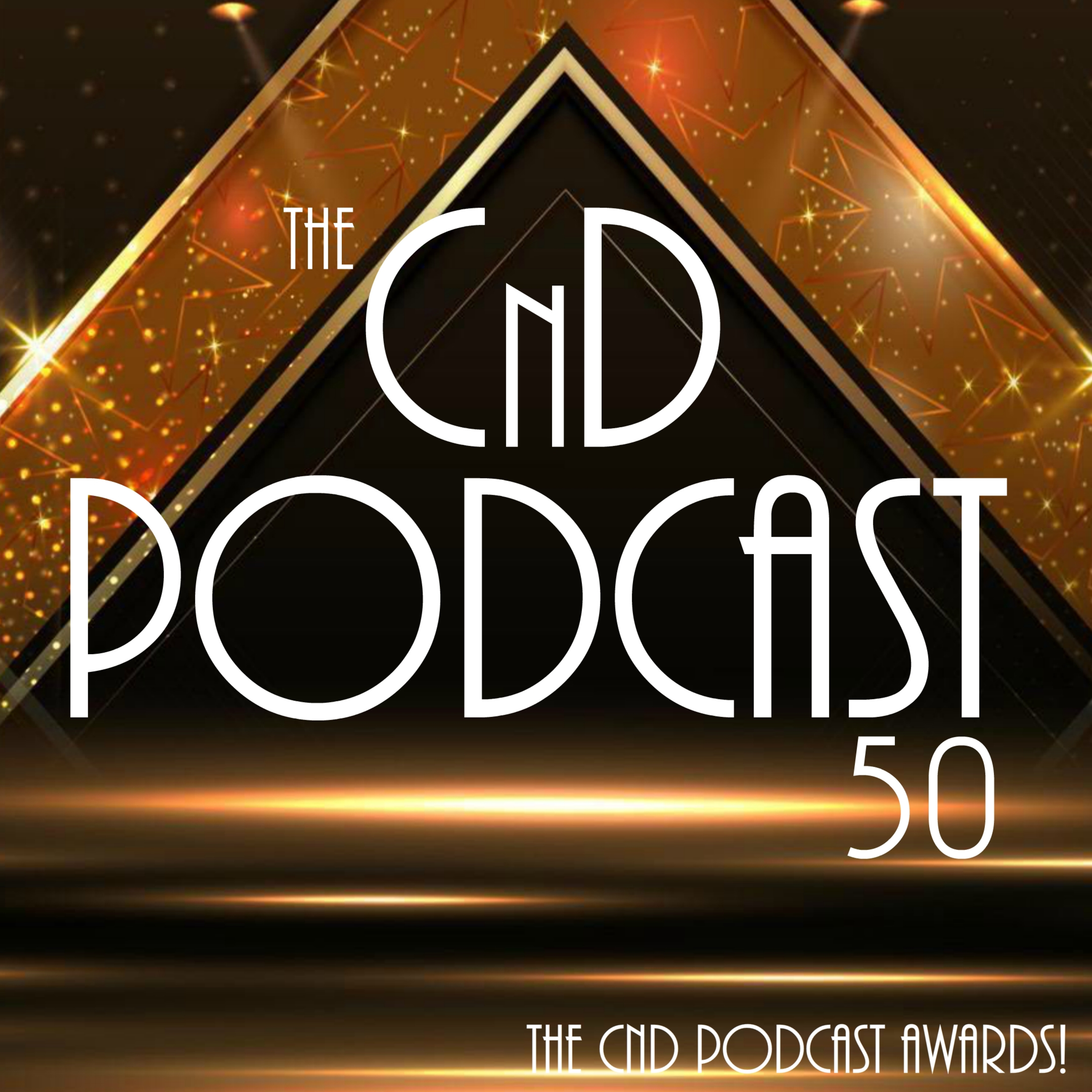 The 50th CnD Podcast Award Ceremony Special