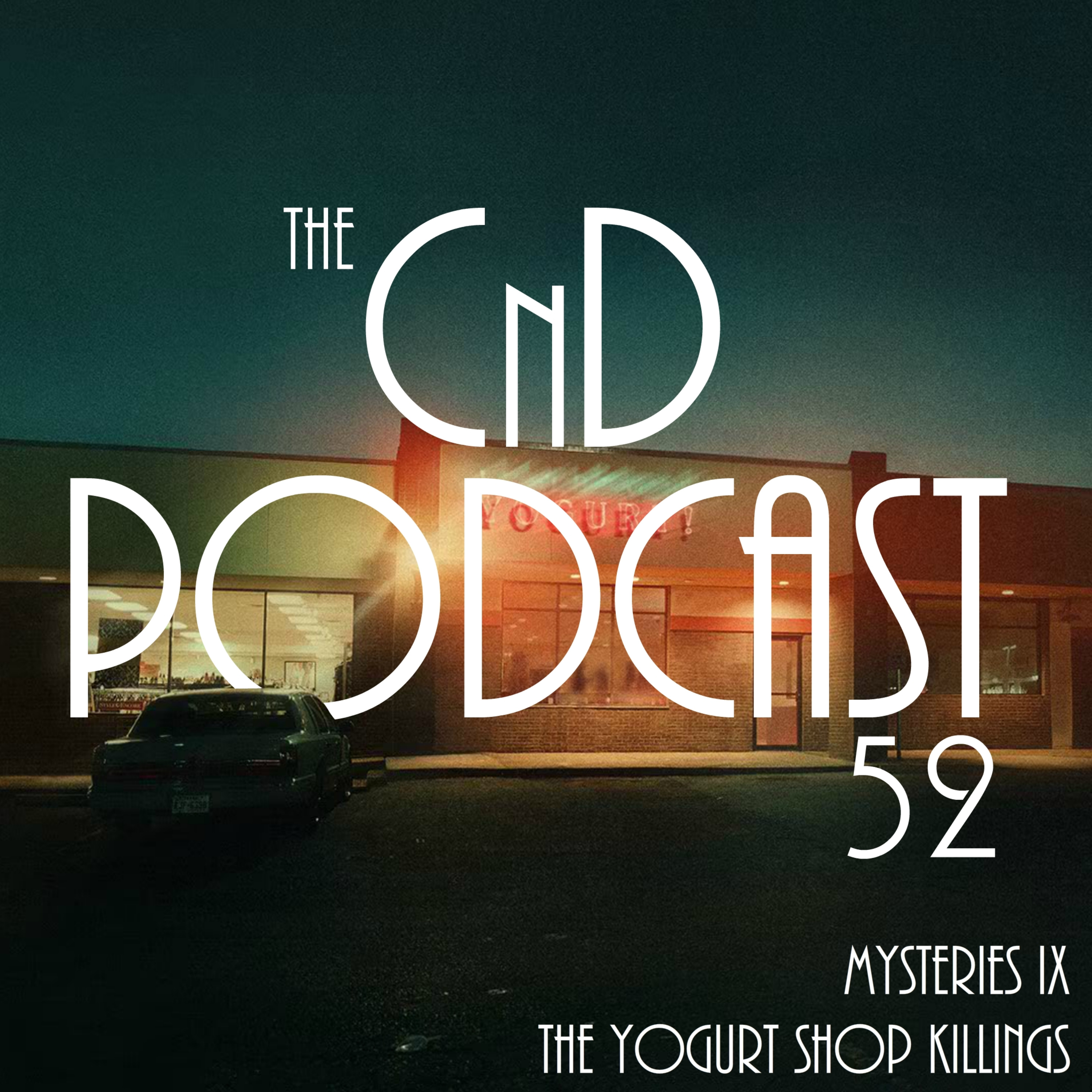 52 - Mysteries IX: The Yogurt Shop Killings