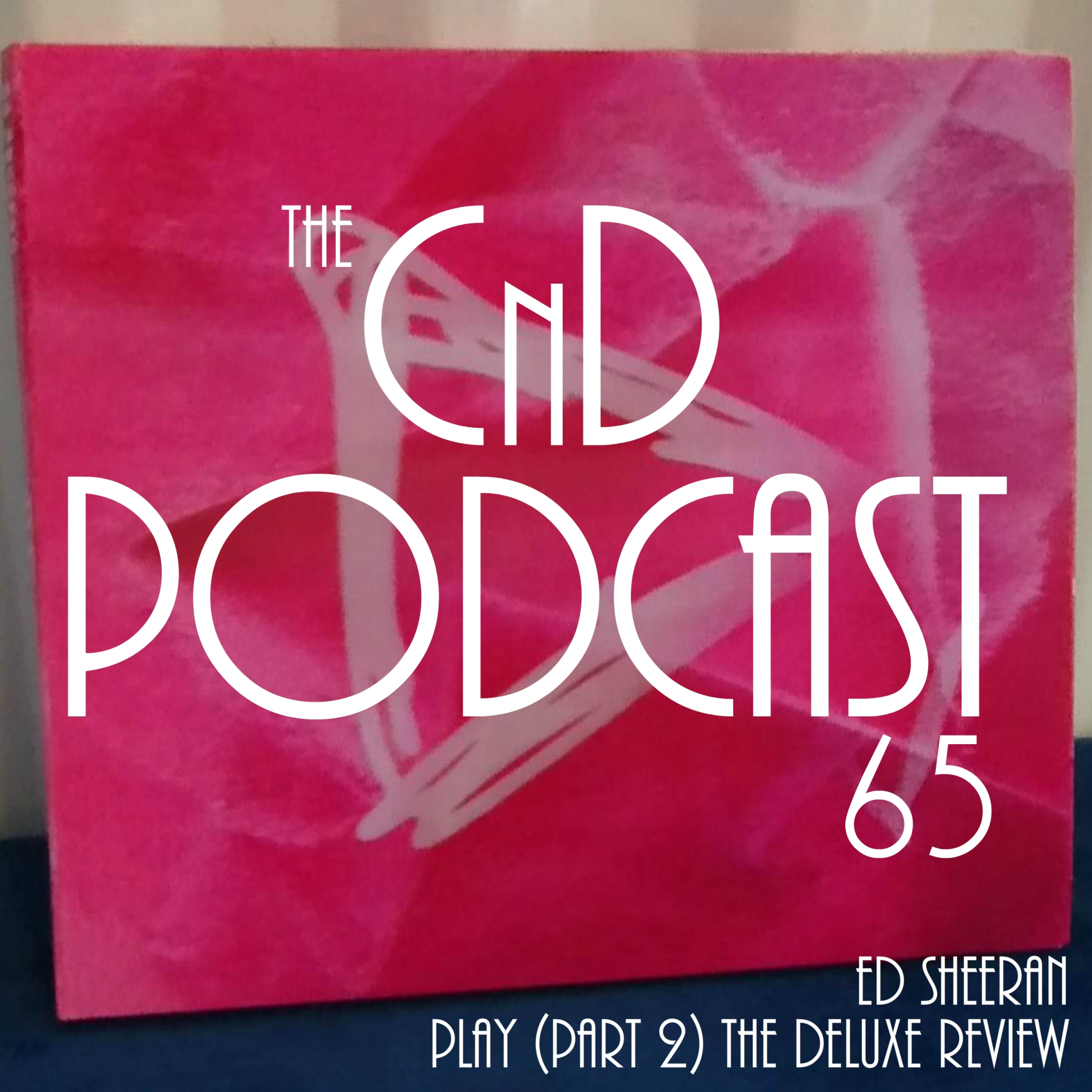 65 - Ed Sheeran: Play (Part 2) The Deluxe Review episode artwork
