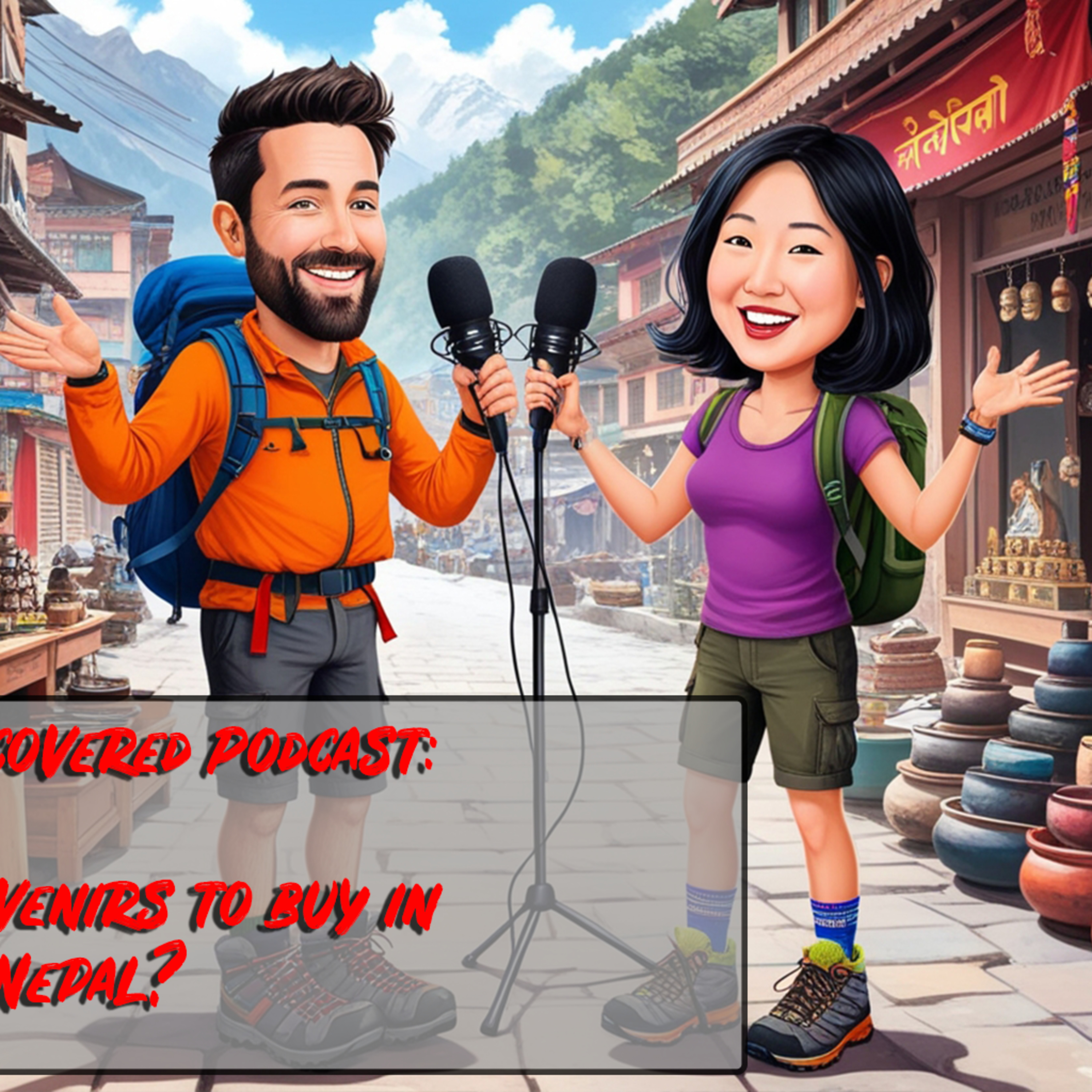 Nepal Uncovered: Travel Podcast