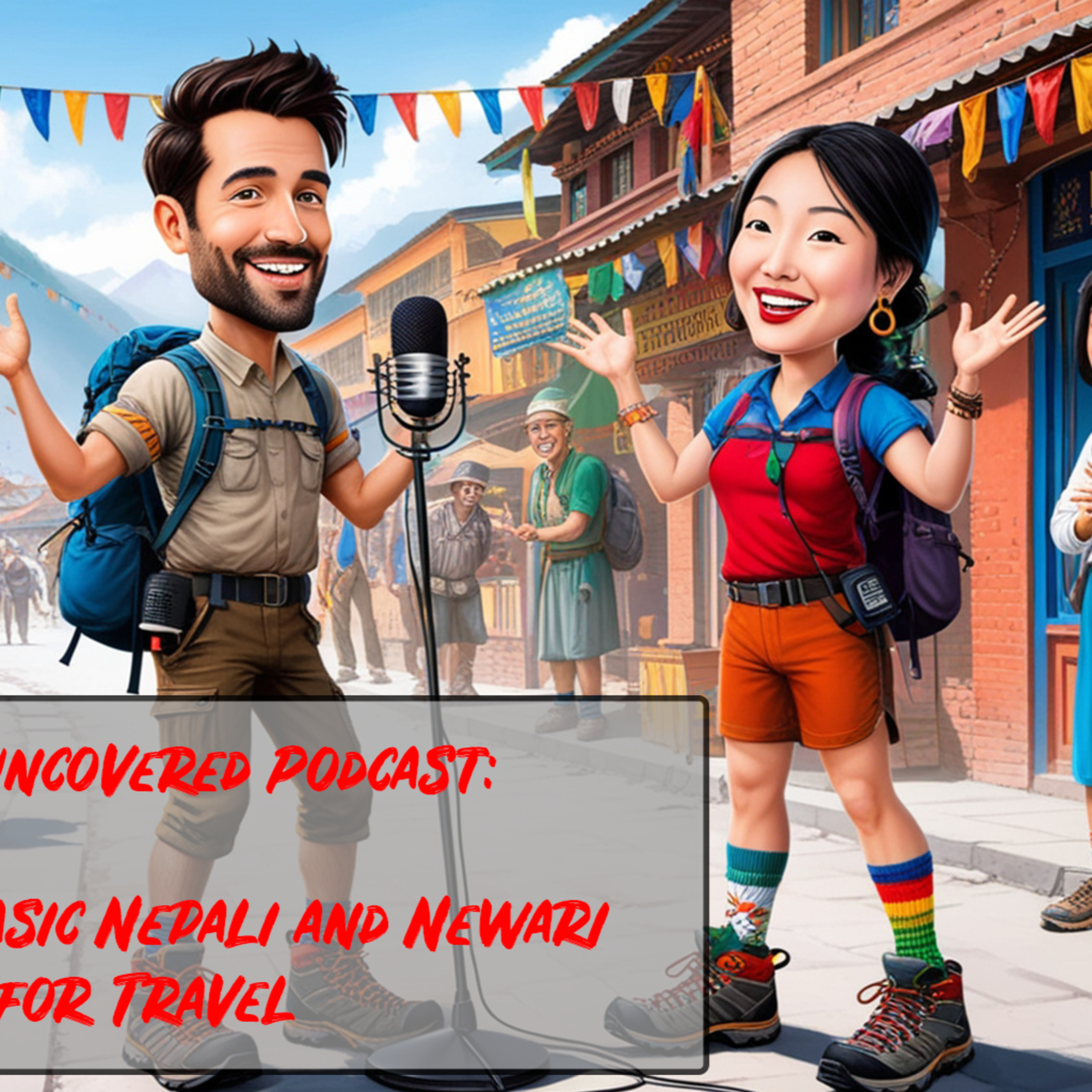 Nepal Uncovered: Travel Podcast