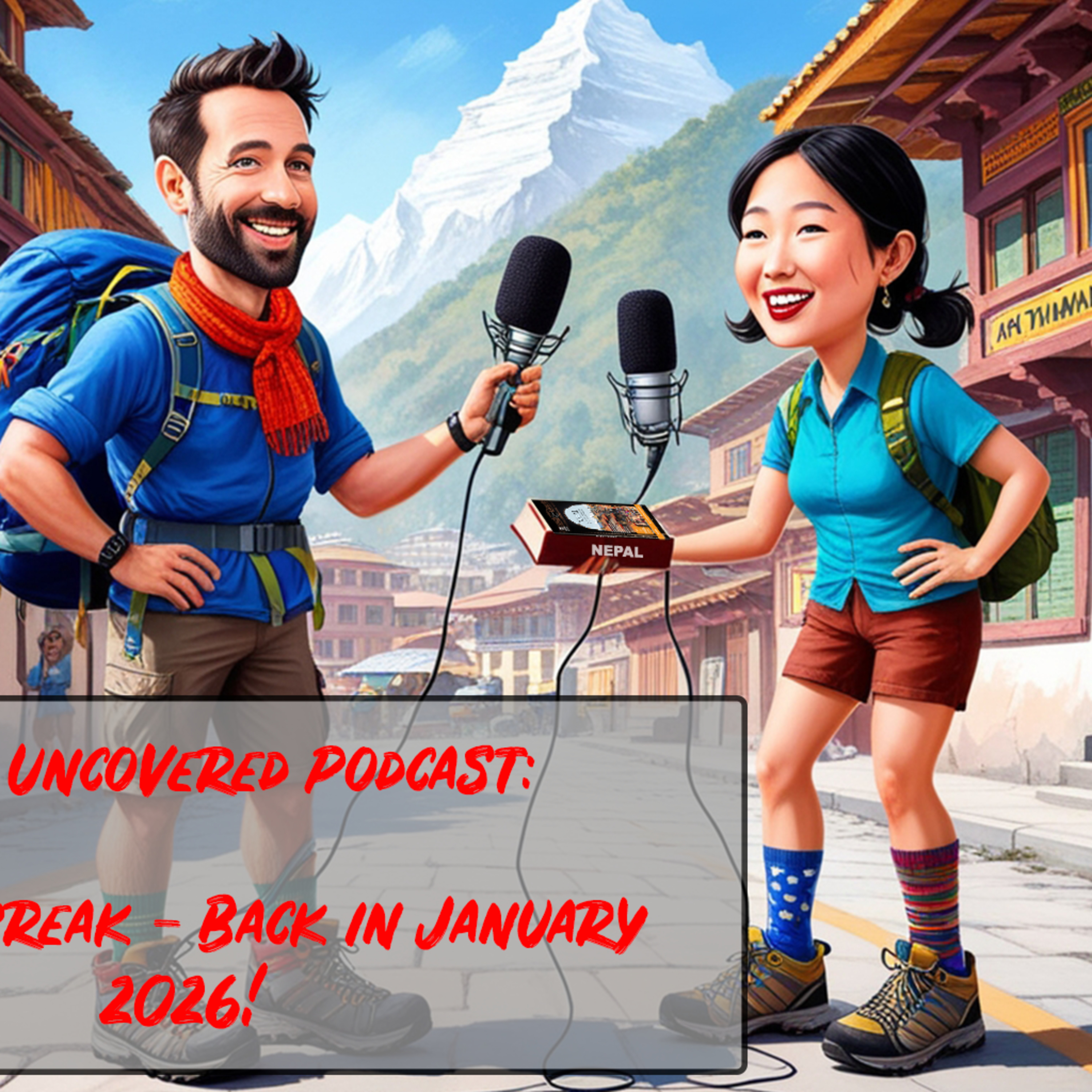 Nepal Uncovered: Travel Podcast