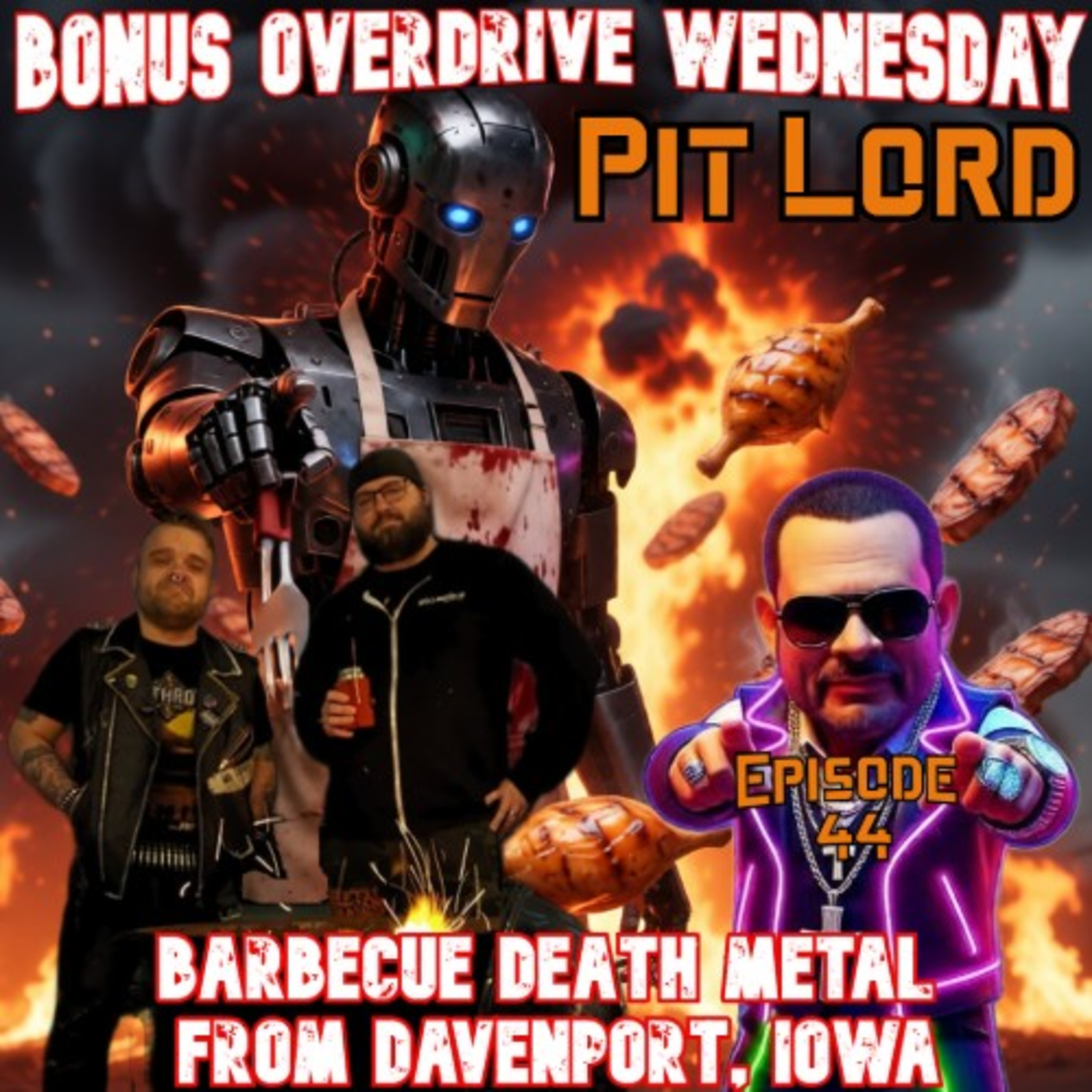 Episode 44: Pit Lord - Barbecue Death Metal from Davenport, Iowa Episode 44: Pit Lord - Barbecue Death Metal from Davenport, Iowa