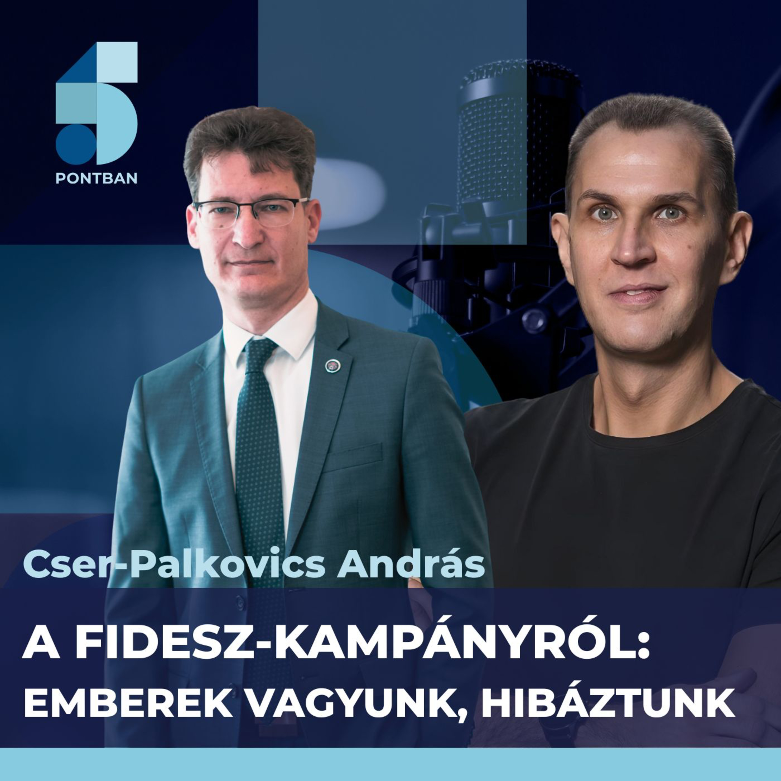 Cser-Palkovics Lázárról és Orbán Balázsról: Emberek vagyunk, hibáztunk