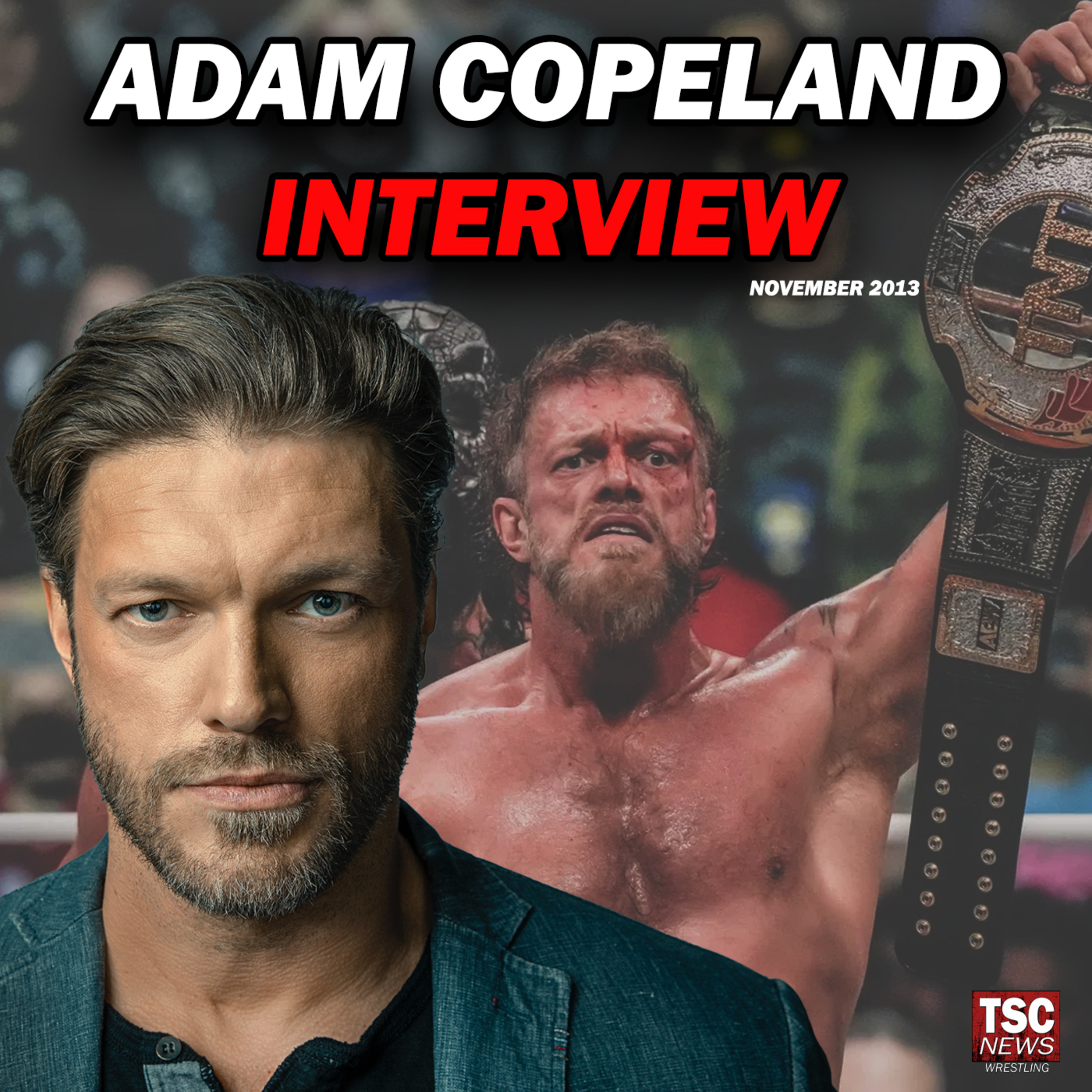 Adam Copeland on Life After WWE, Acting – Nov. 2013