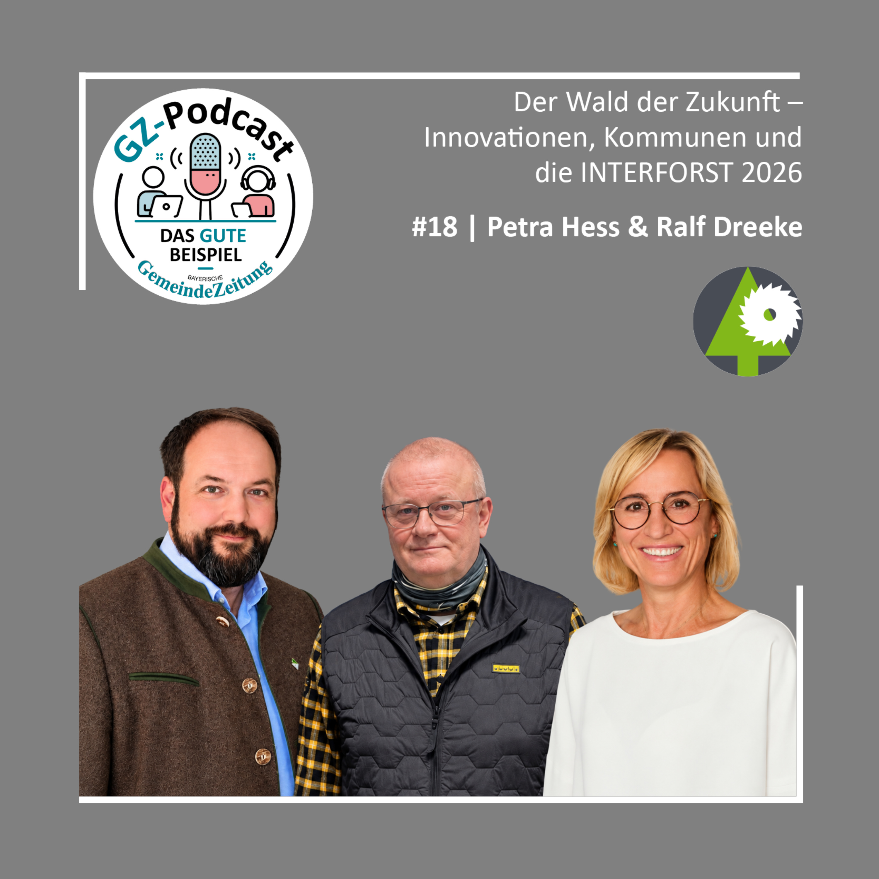 #18 Petra Hess, Ralf Dreeke & Christian Kaul | Der Wald der Zukunft – Innovationen, Kommunen und die INTERFORST 2026 episode artwork