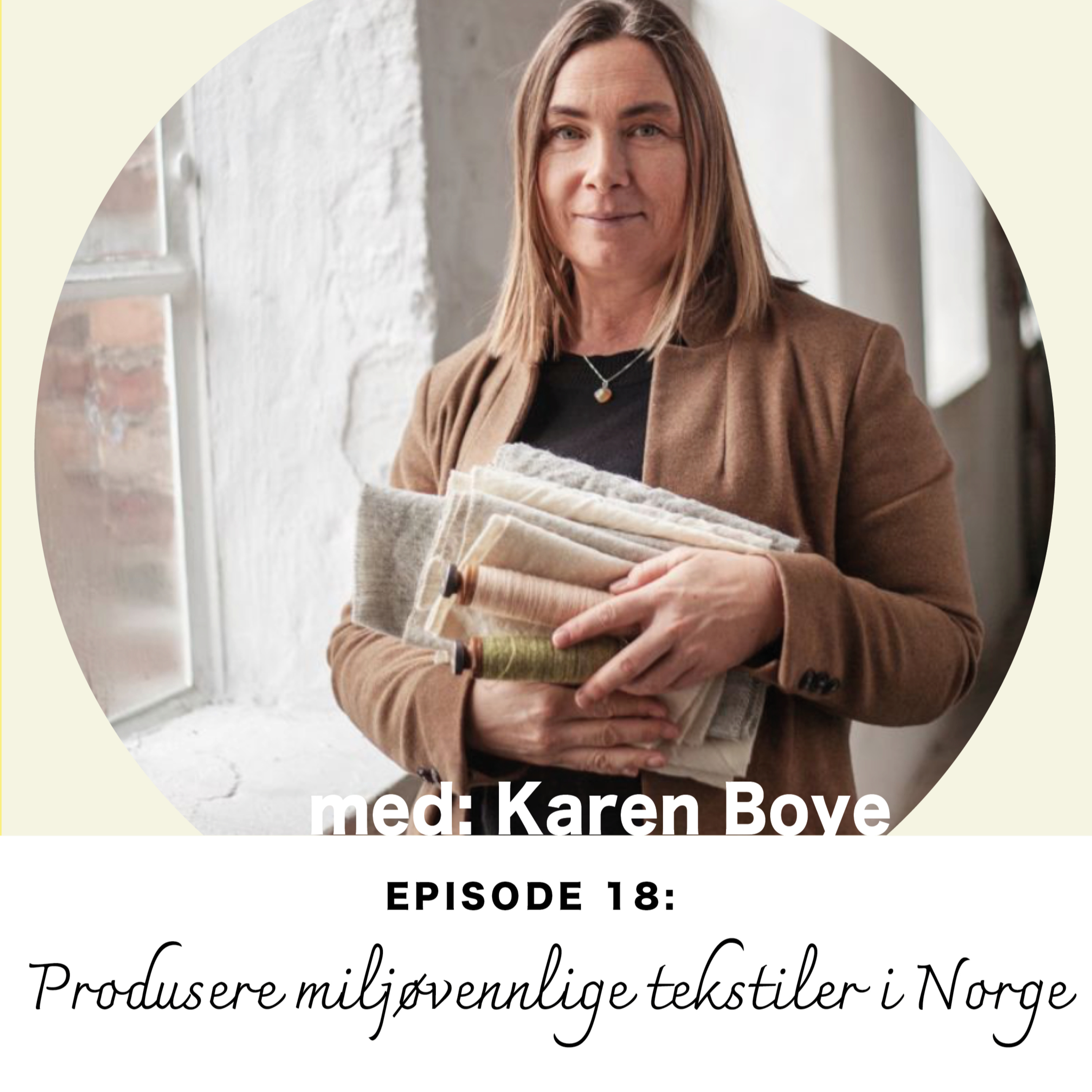 Ep. 18: Karen Boye om å produsere miljøvennlige tekstiler i Norge episode artwork