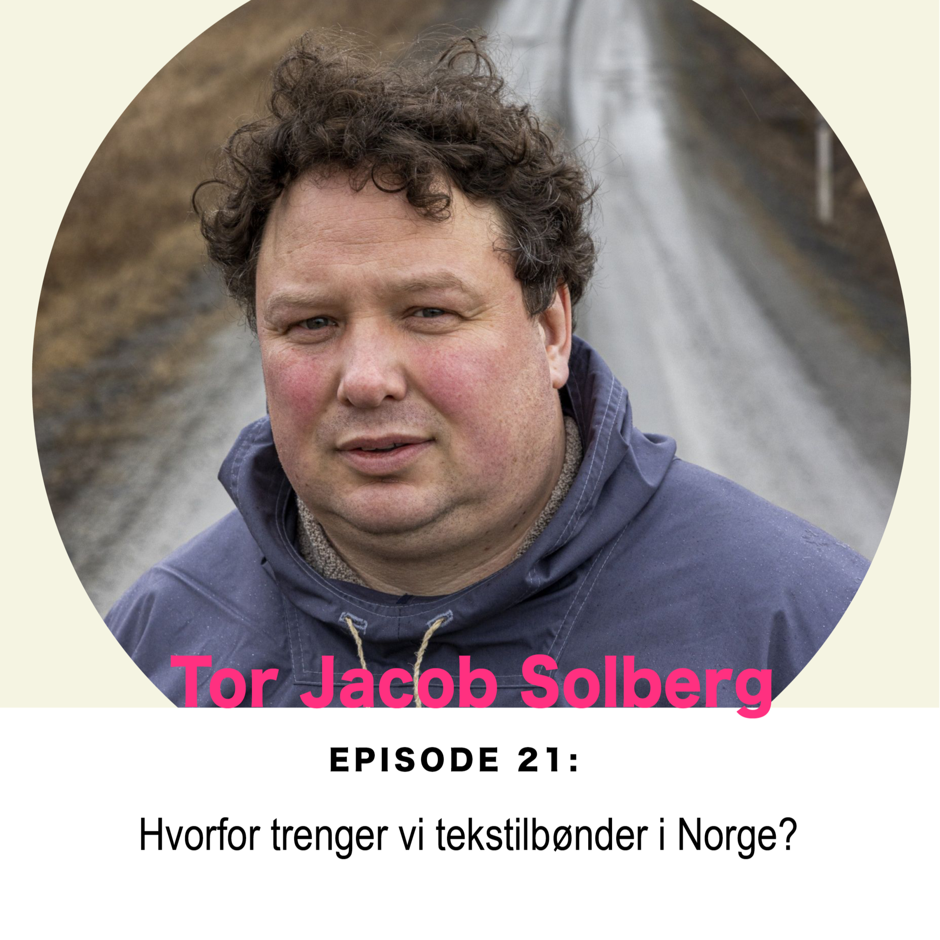 Ep. 21: Tor Jacob Solberg: Hvorfor trenger vi norske tekstilbønder? episode artwork