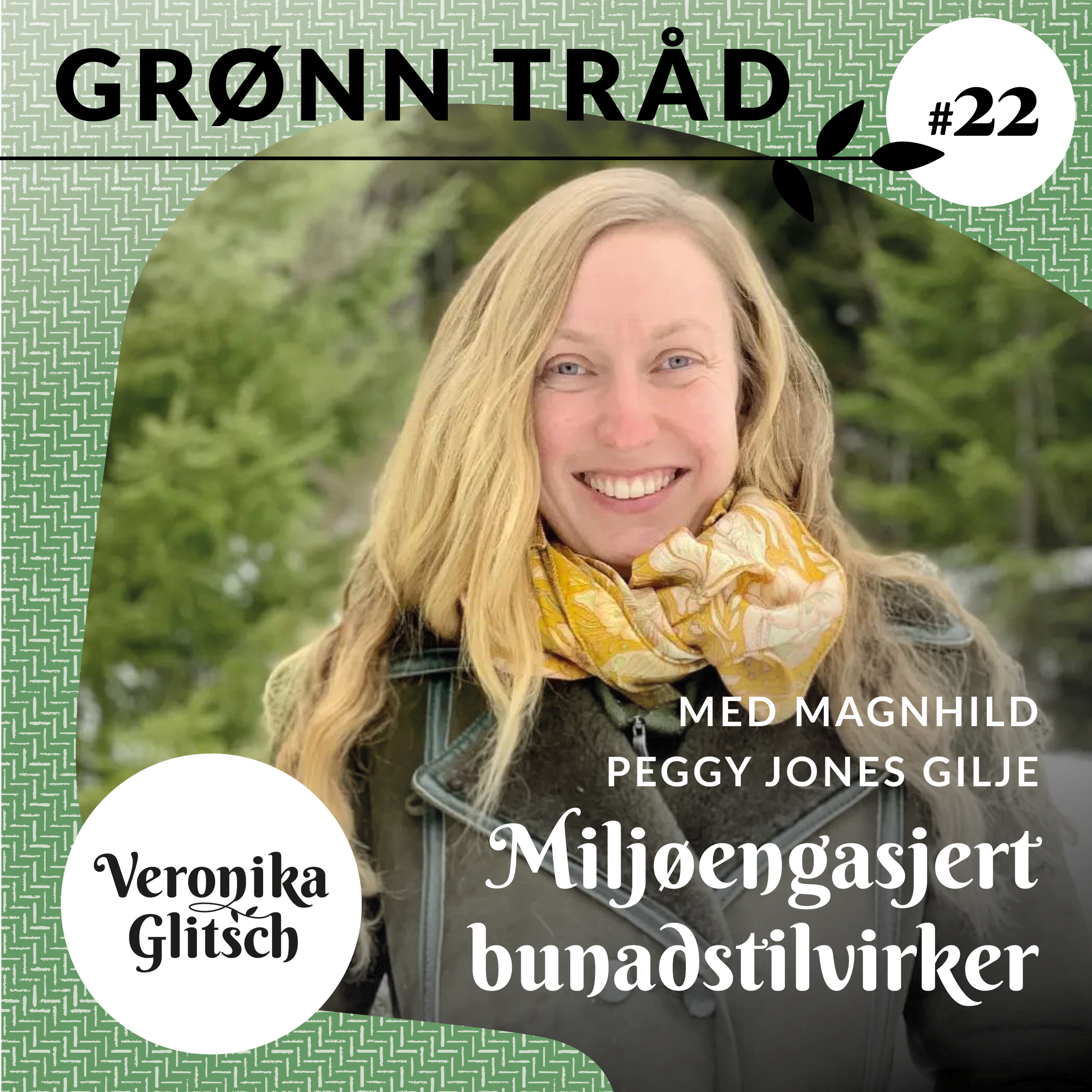 Ep. 22: Magnhild Peggy Jones Gilje: Miljøengasjert Bunadstilvirker episode artwork