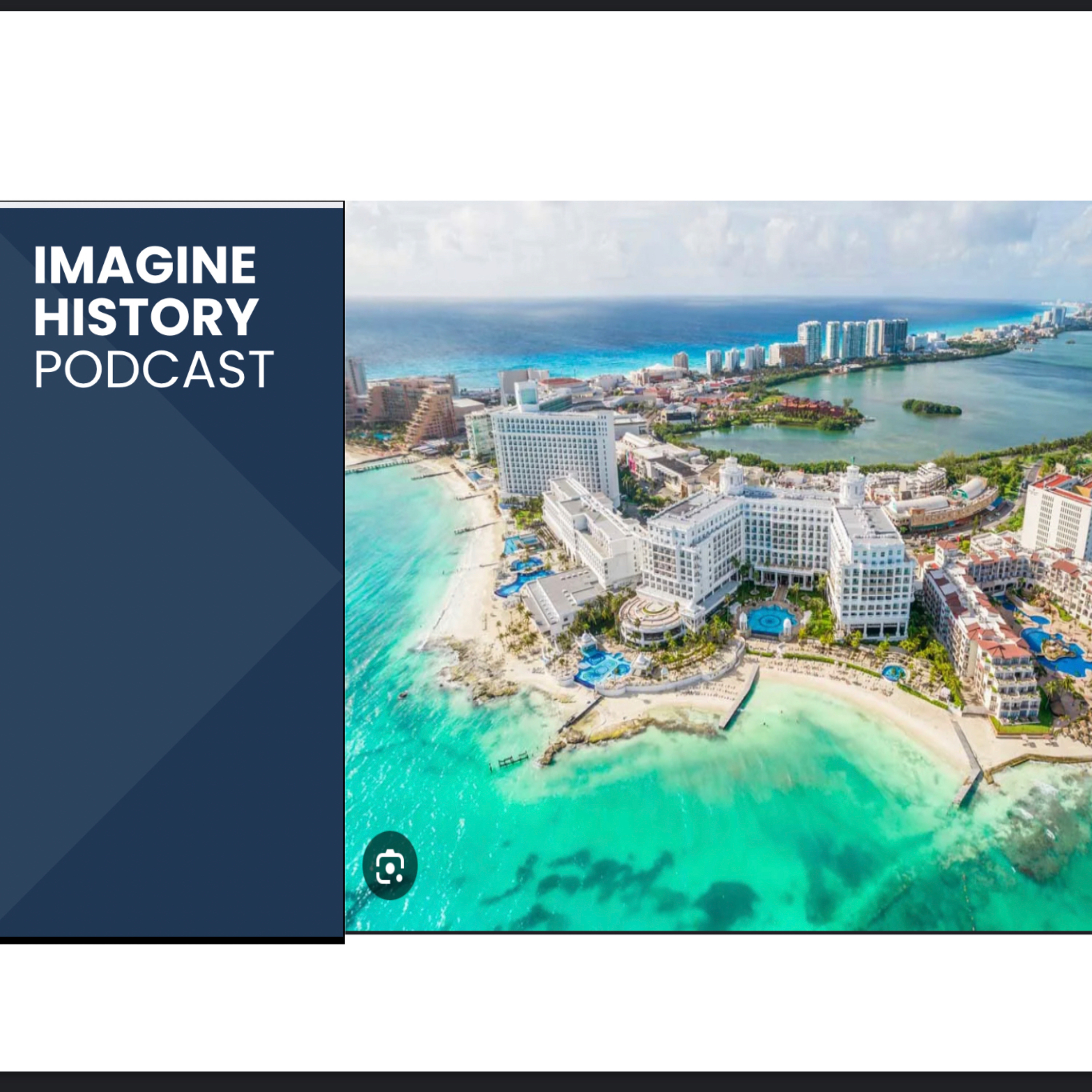 Cancun’s History episode artwork