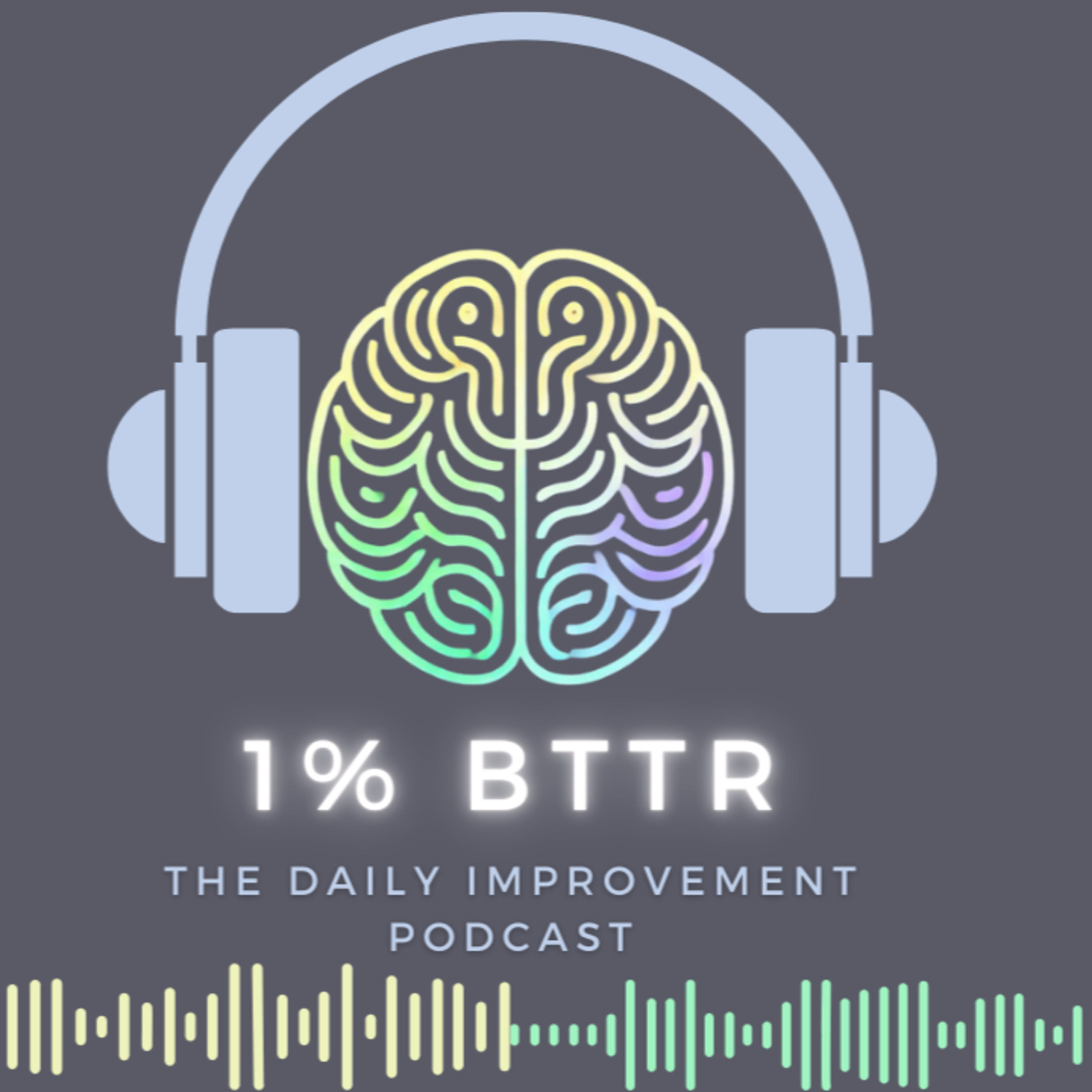 1% BTTR - The Daily Improvement Podcast