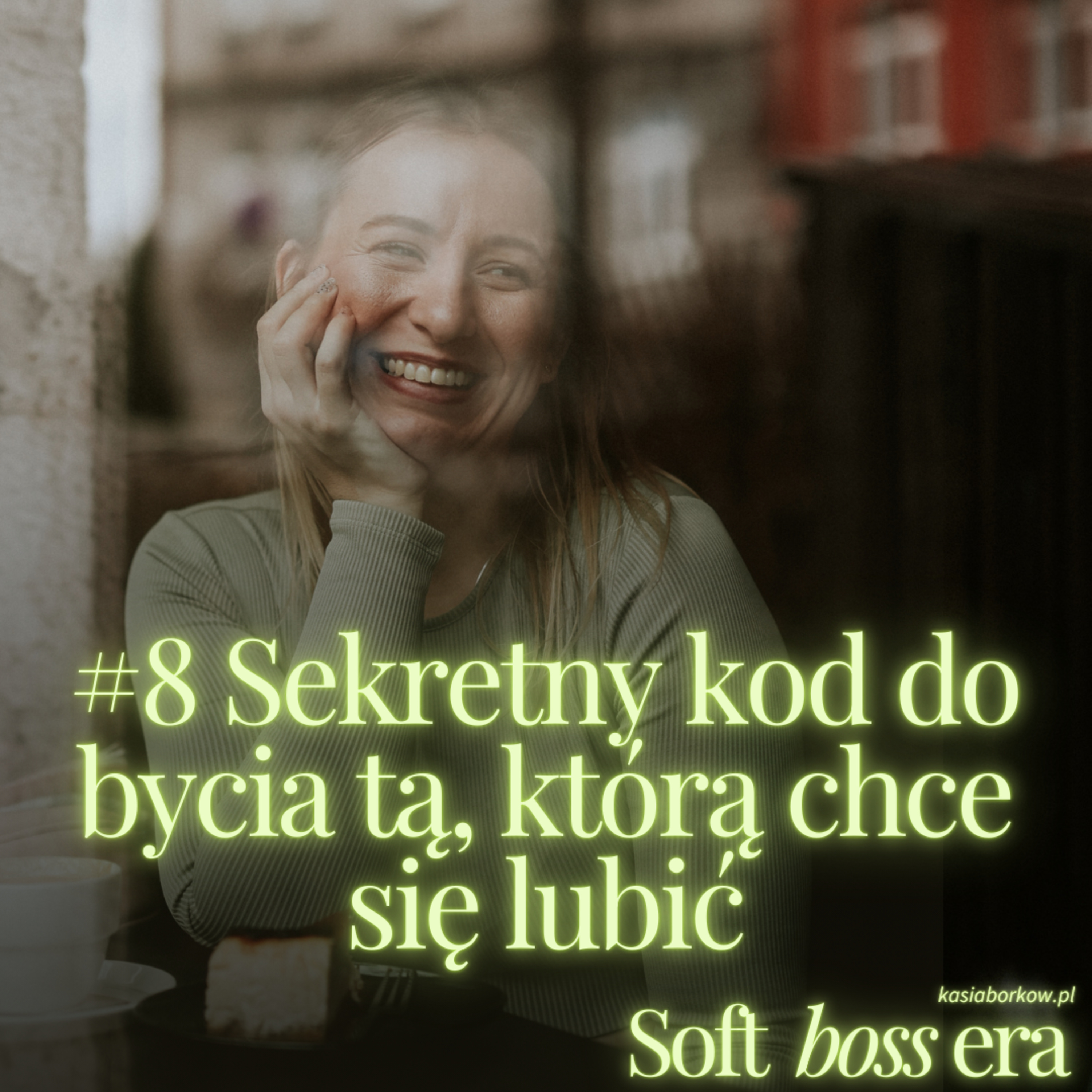 #8 - Sekretny kod do bycia tą, którą chce się lubić episode artwork