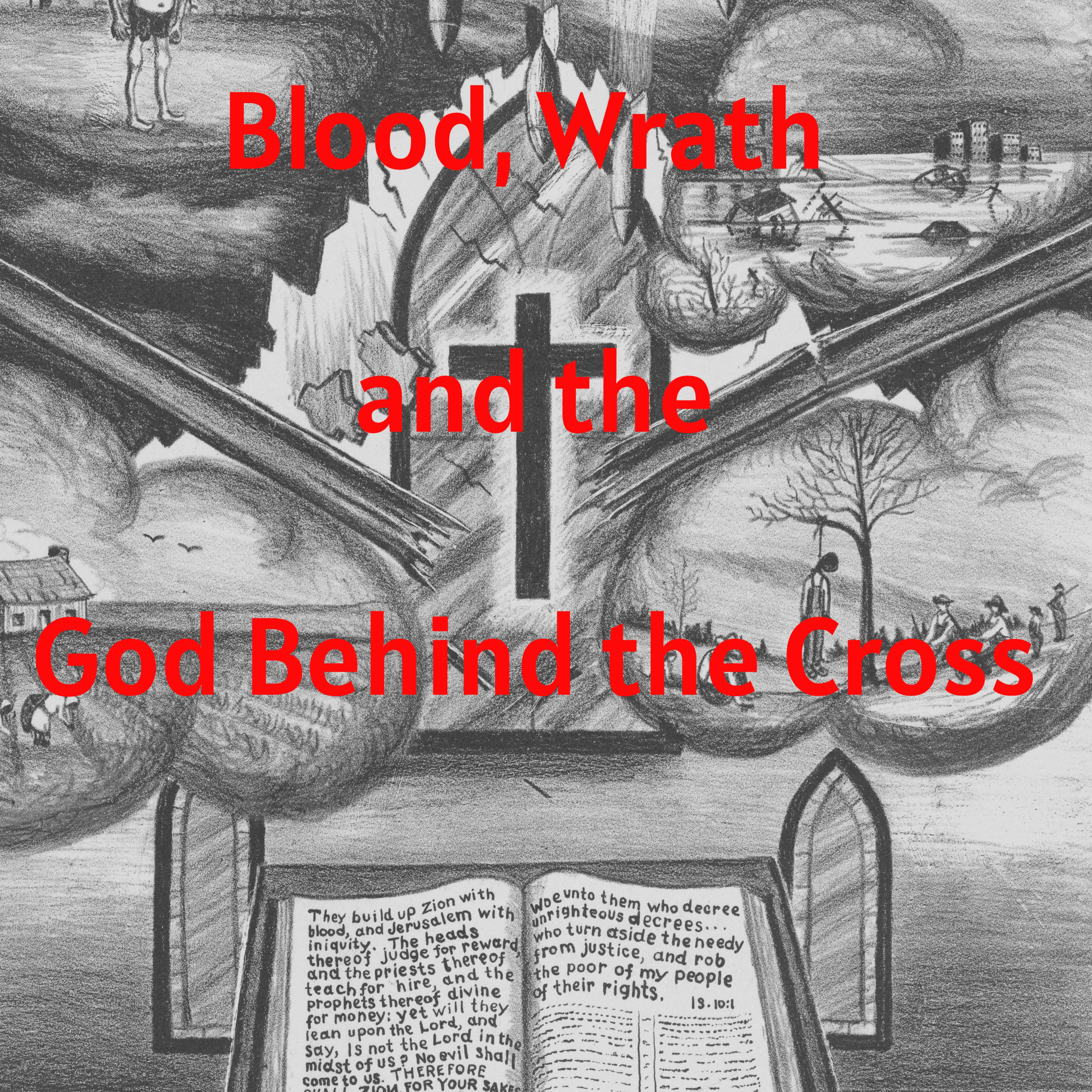 Blood, Wrath, and the God Behind the Cross