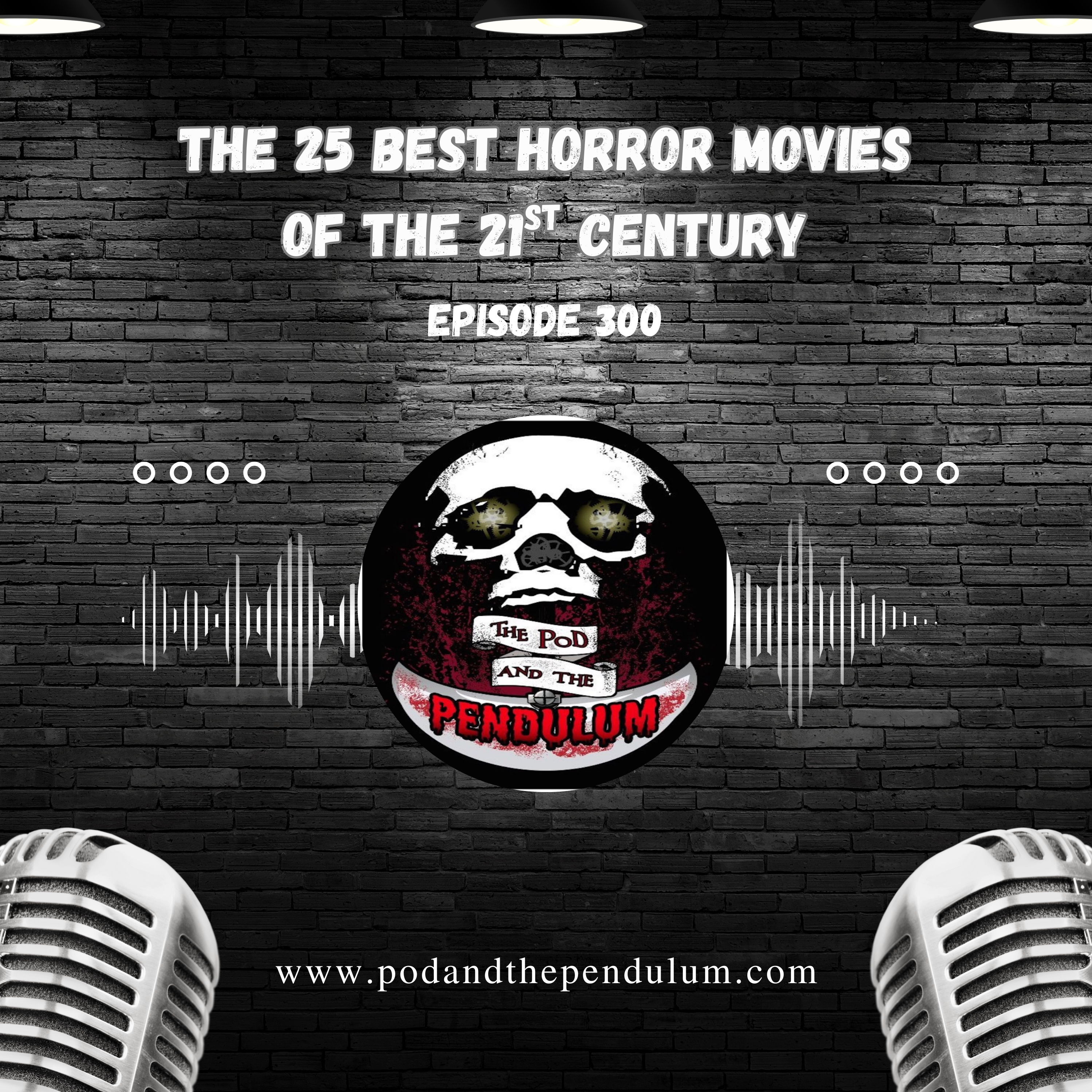 300TH EPISODE SPECTACULAR THE 25 BEST HORROR MOVIES OF THE 21ST CENTURY (SO FAR)