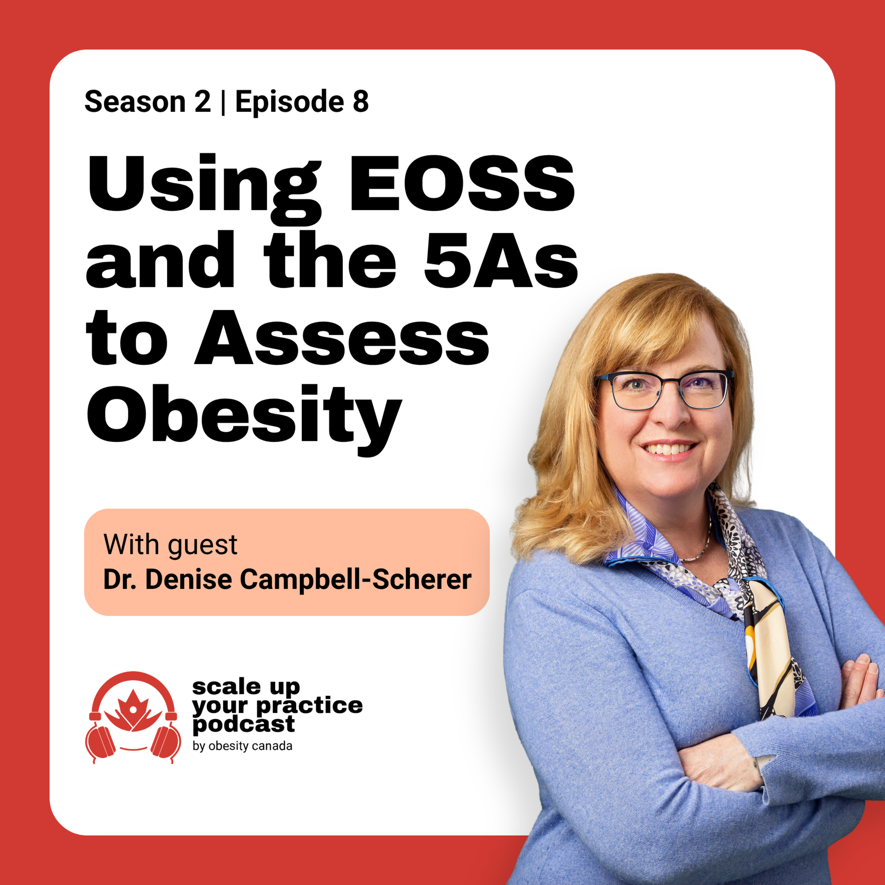 Using EOSS and the 5As to Assess Obesity with Dr. Denise Campbell-Scherer