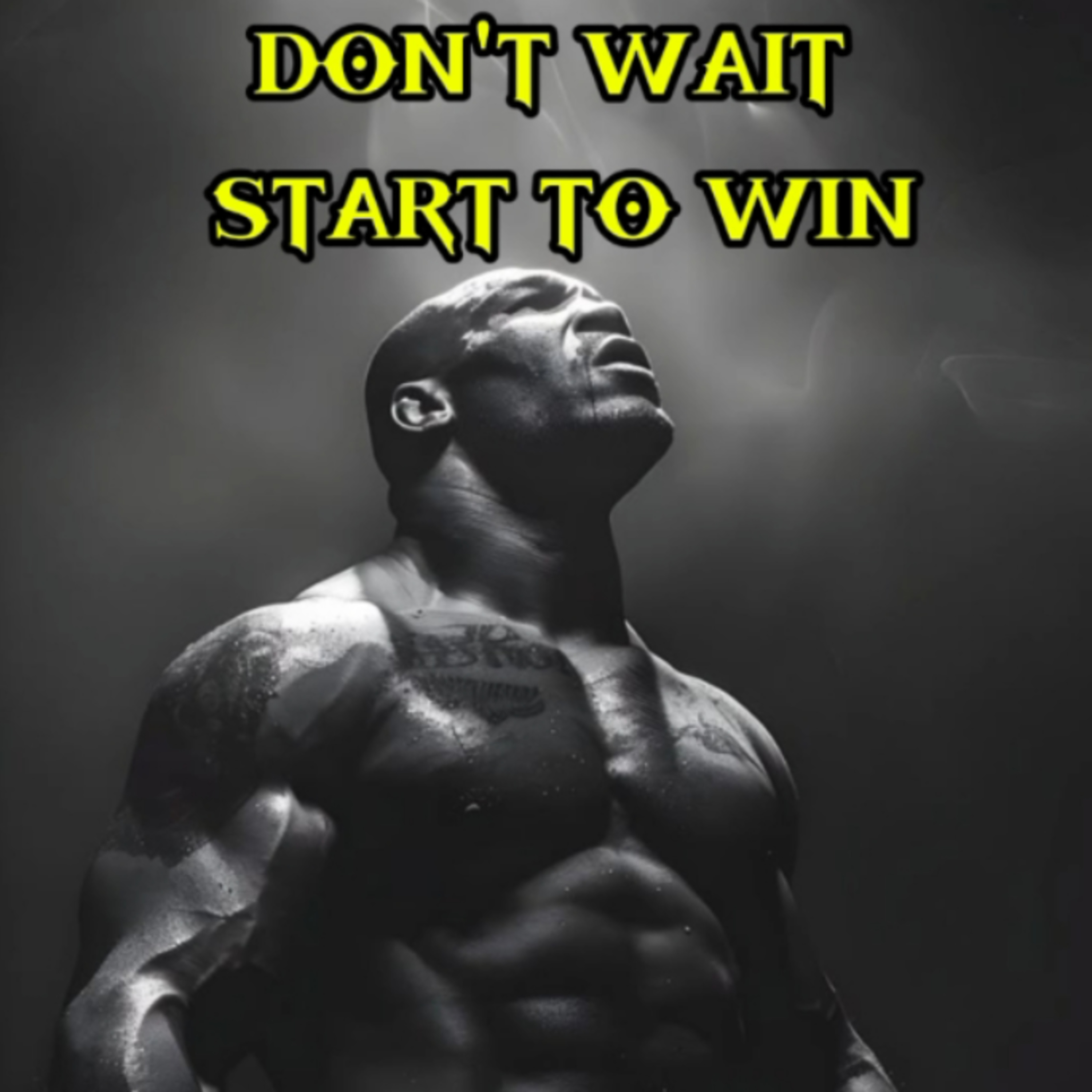 Don’t Wait, Start to Win.