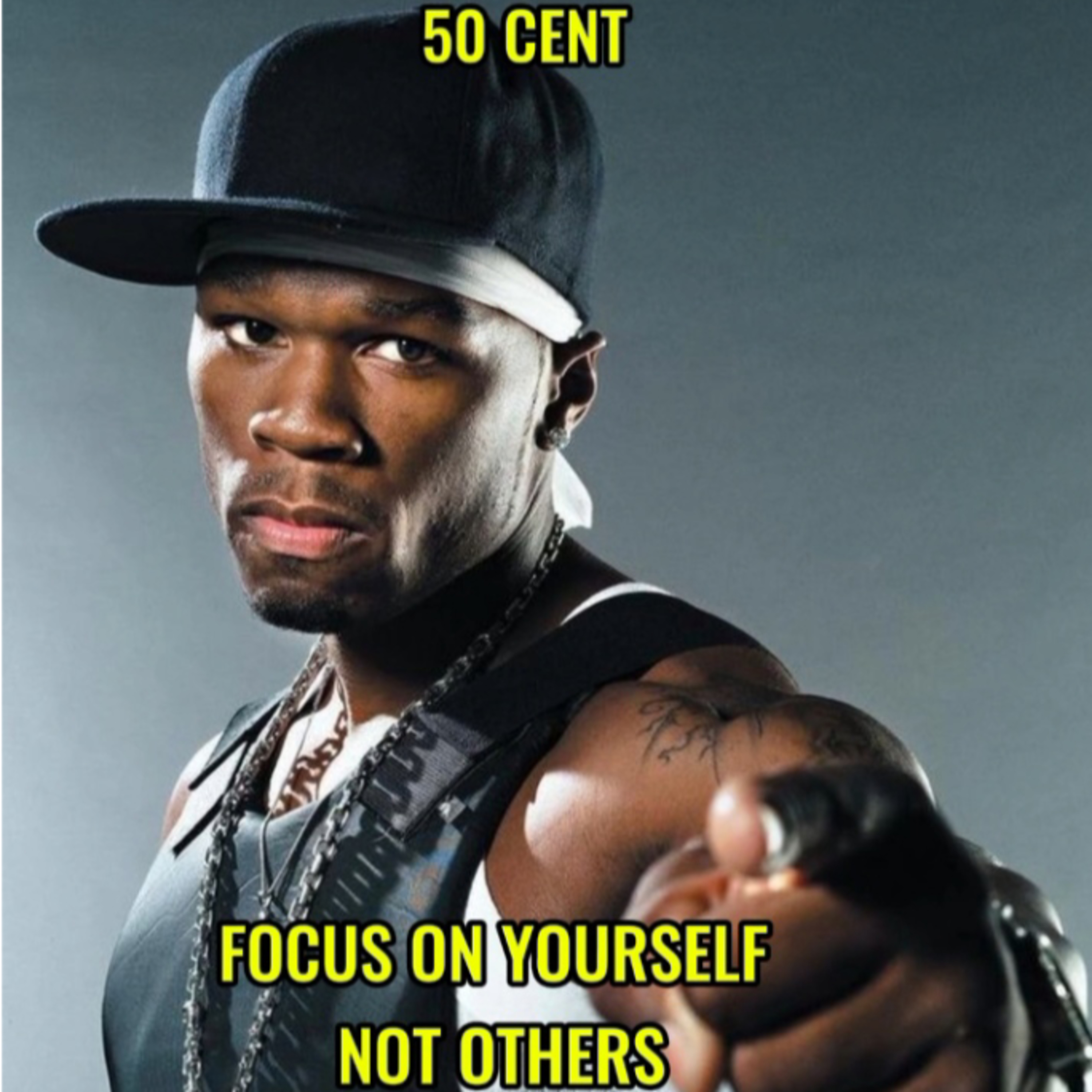 Focus On Yourself Not Others - 50 CENT