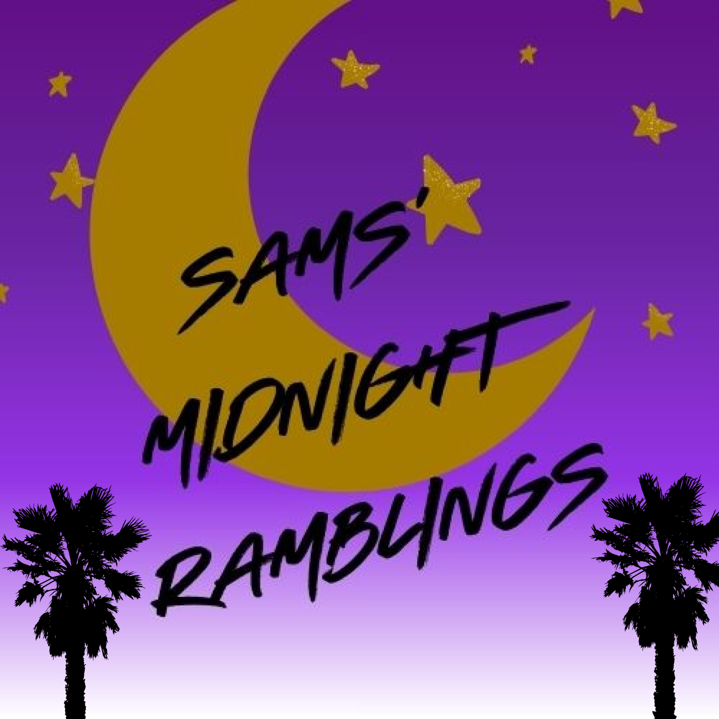 Sams\' Midnight Ramblings