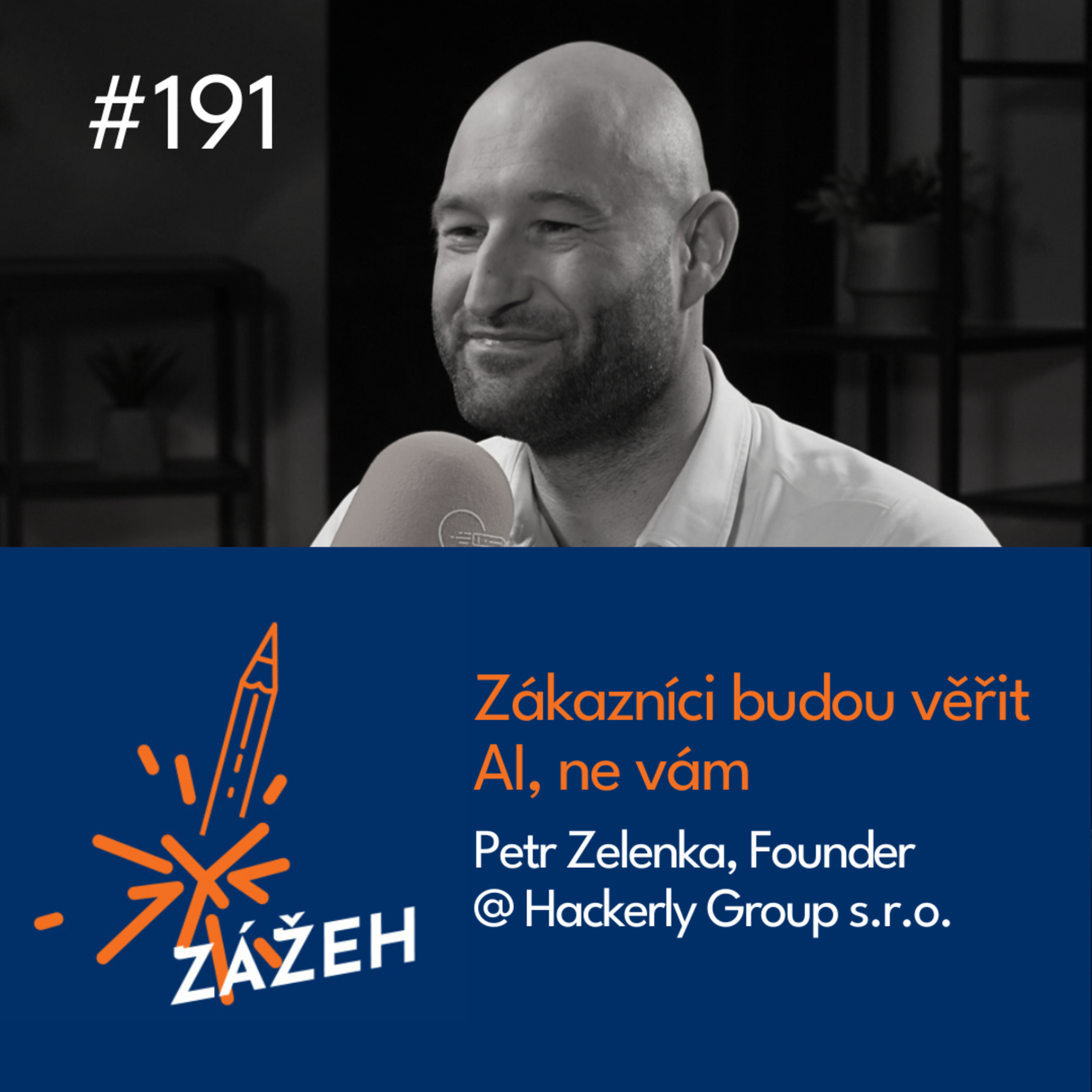 191 | Petr Zelenka | Zákazníci budou věřit AI, ne vám