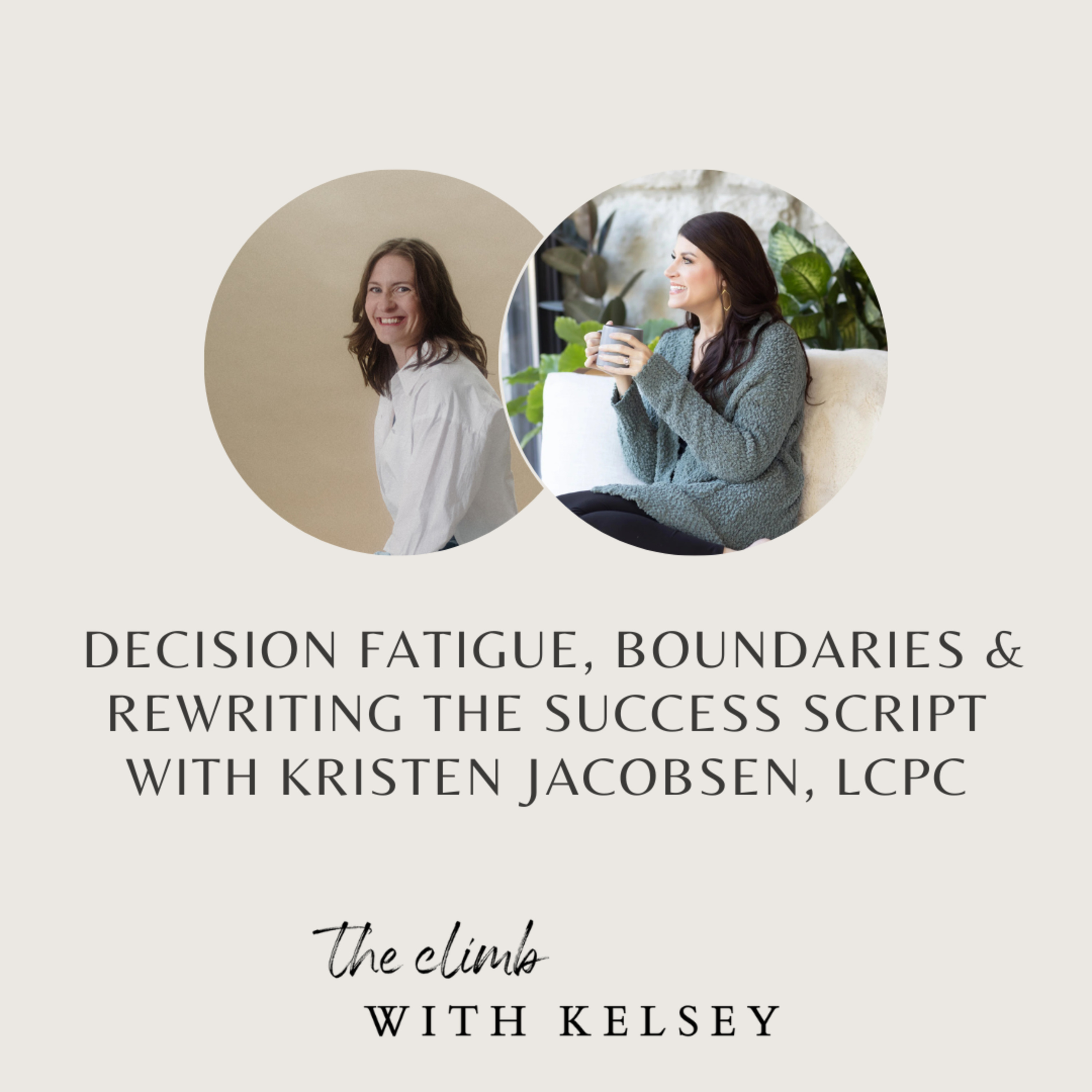 Your Brain Is Tired, Babe: Decision Fatigue, Boundaries & Rewriting the Success Script with Kristen Jacobsen, LCPC