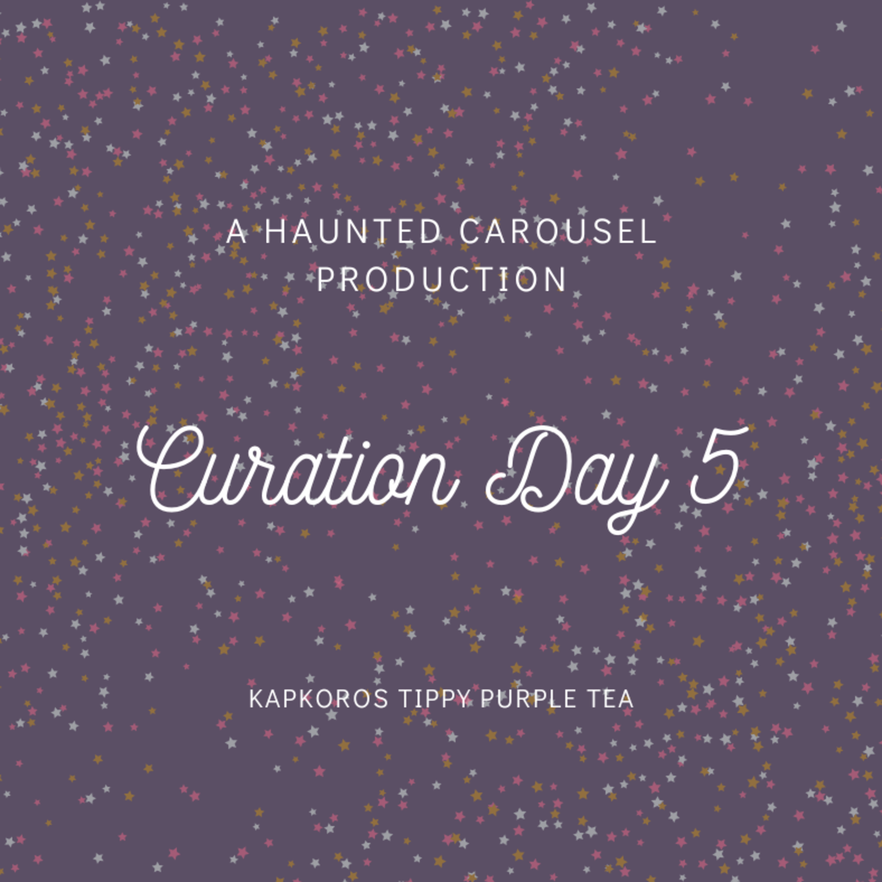 Curation Day 5- Kapkoros Tippy Purple Tea episode artwork