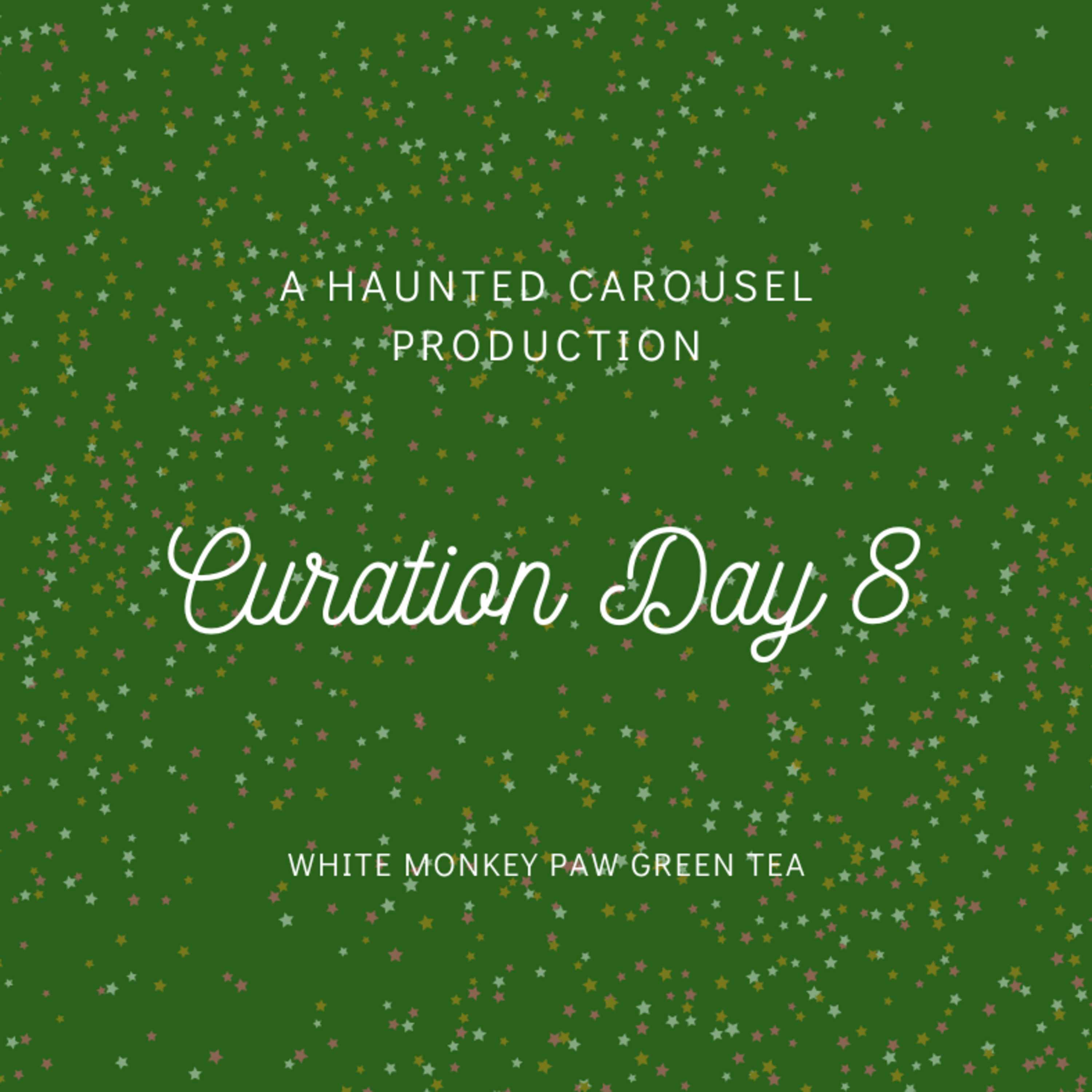 Curation Day 8-White Monkey Paw Green Tea episode artwork