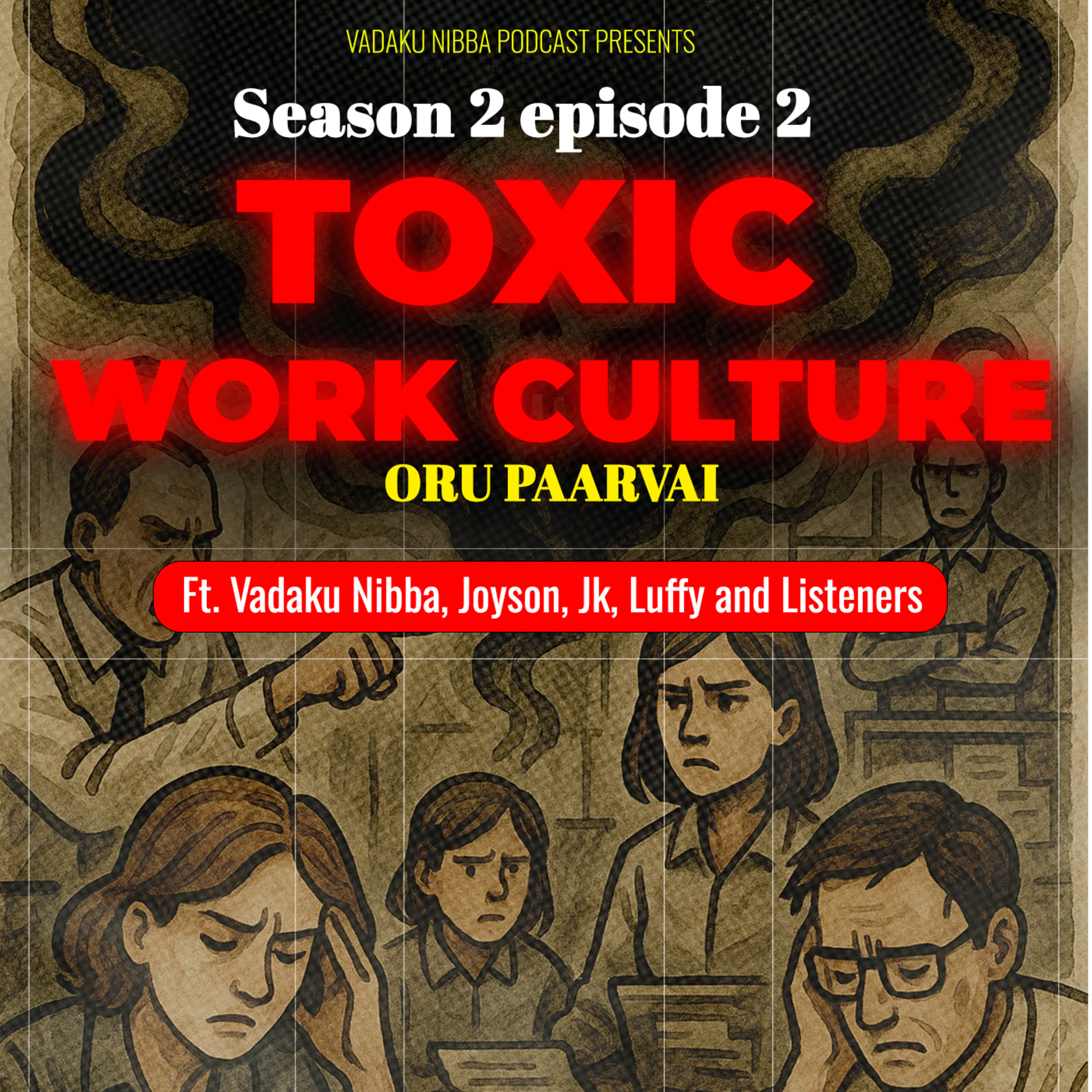 S02E02: Toxic Work Culture - Ft. Vadaku Nibba, Joyson, JK, Luffy & Listeners episode artwork