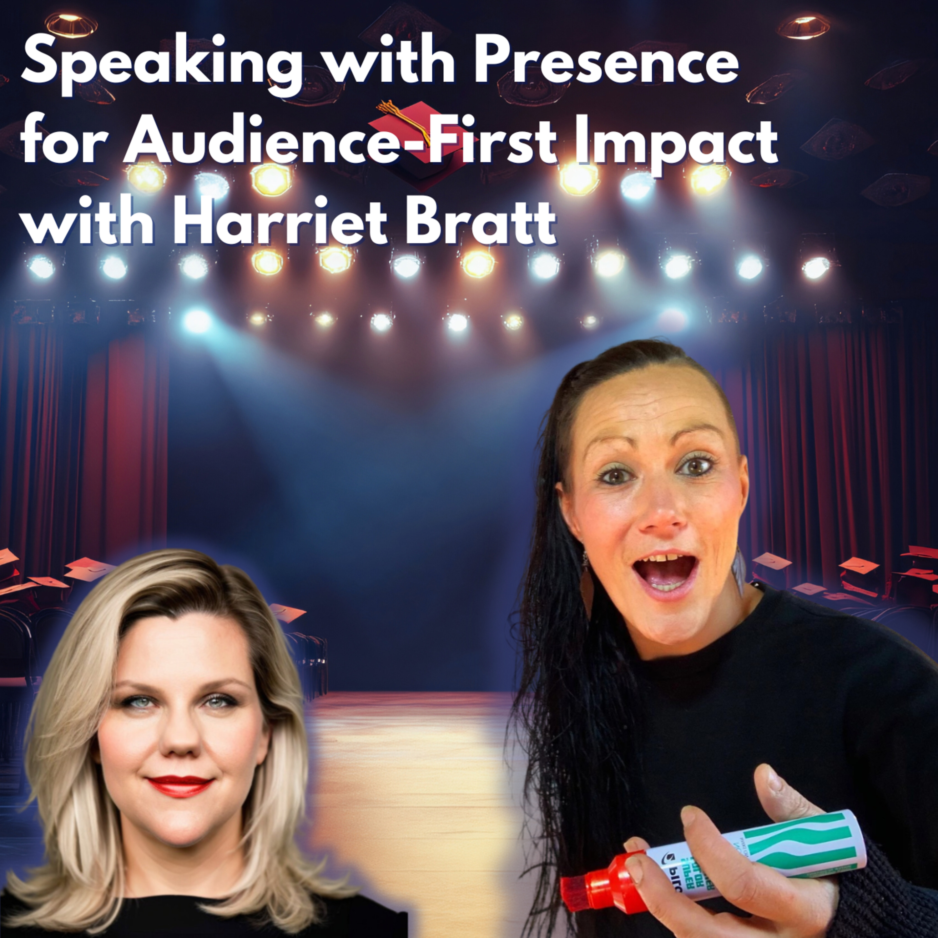 Speaking with Presence for Audience-First Impact with Harriet Bratt episode artwork