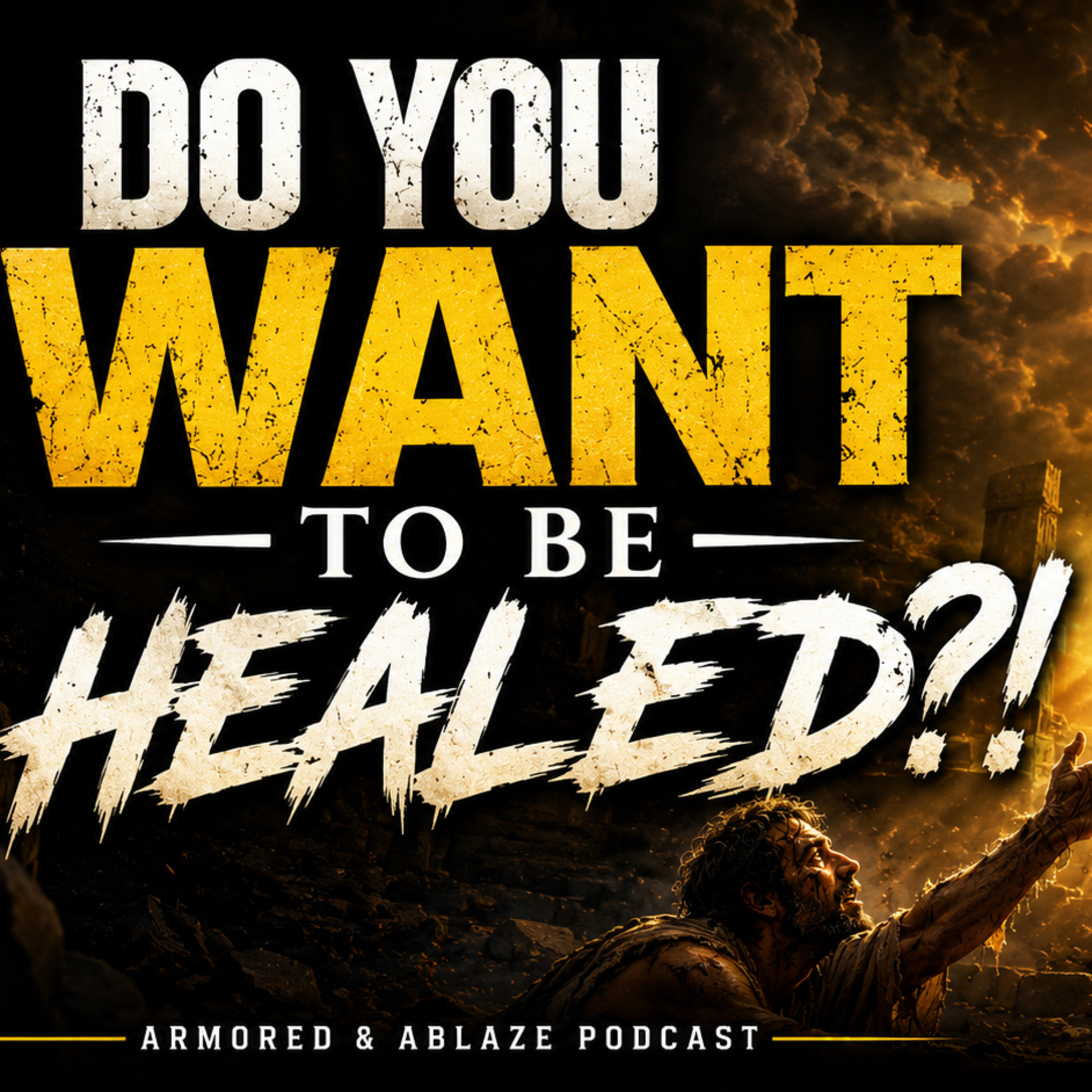 Do You Want To Be Healed?! episode artwork