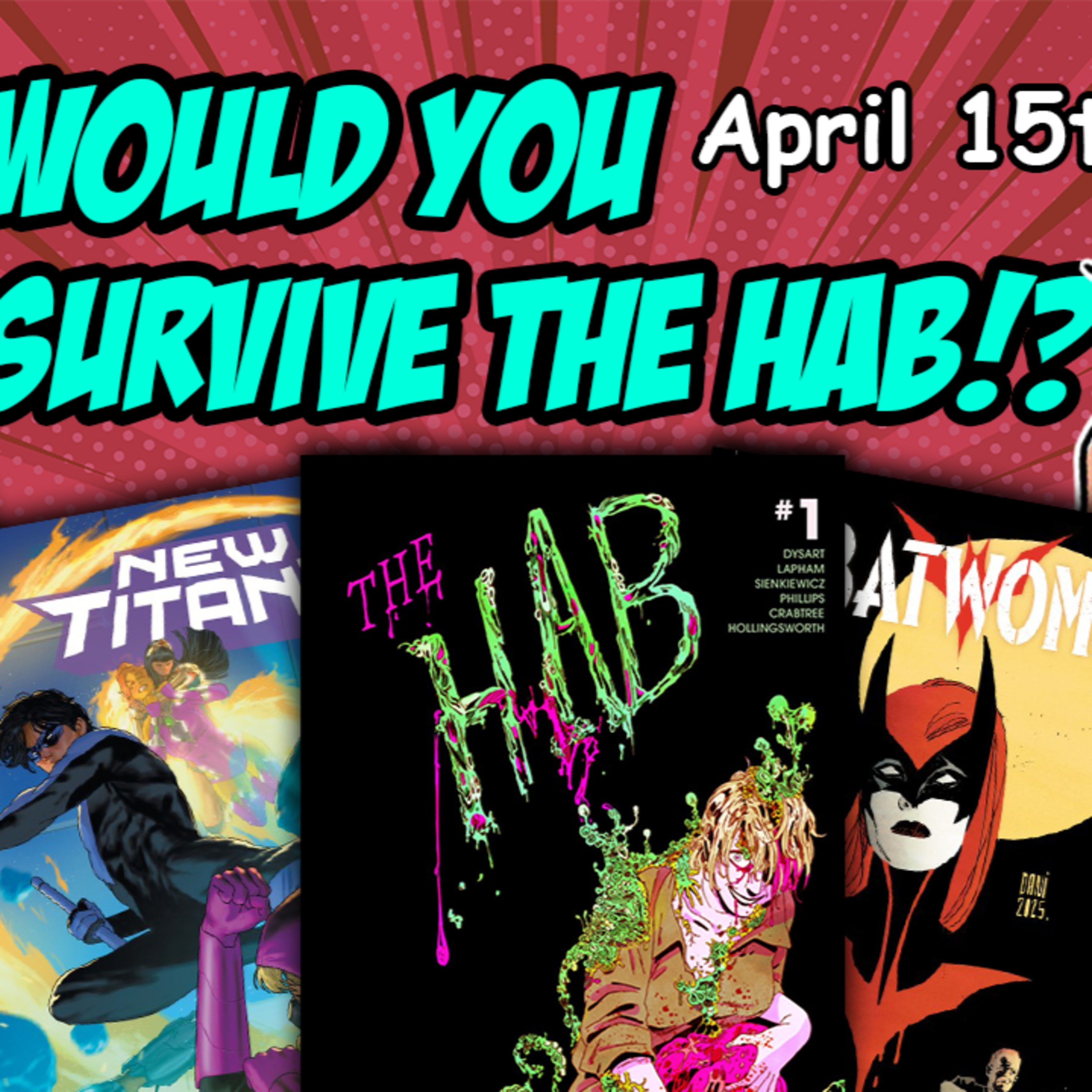 Fresh Floppies 137 - New Comics, April 15, 2026 #TheHab #NewTitans #DeathSpiral #Batwoman #NarcoComic