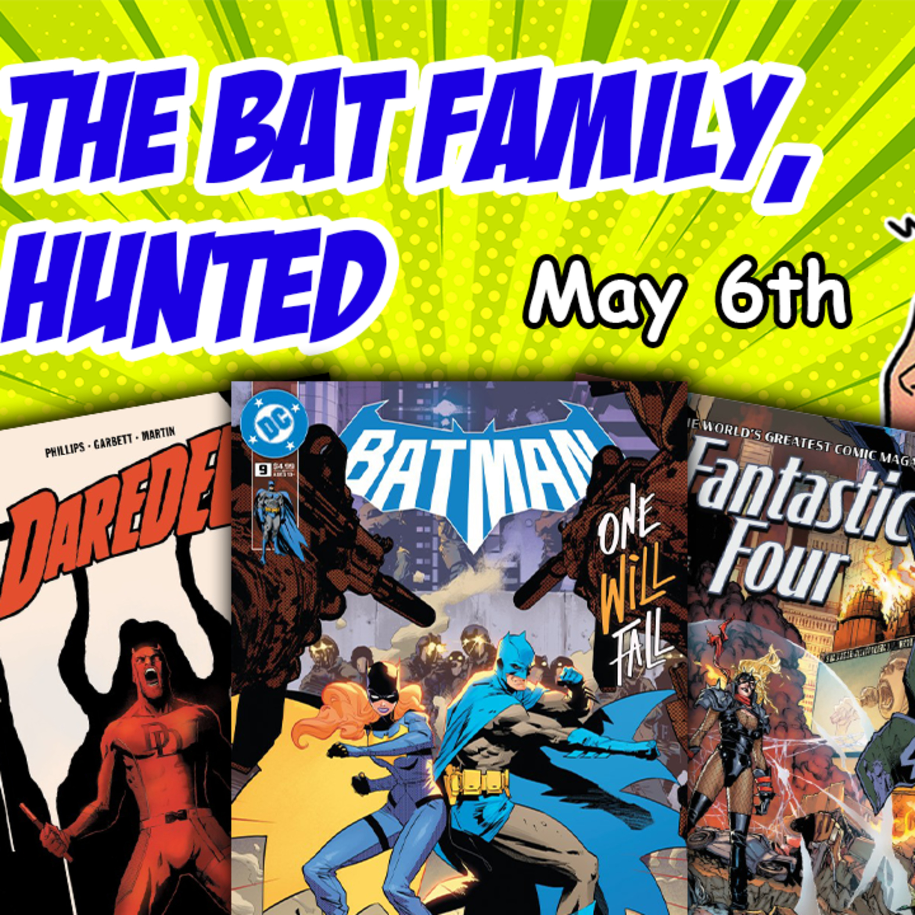Fresh Floppies 139 - New Comics, May 06, 2026 #BatFamily #BatFraction #DogTag #Daredevil #GuyGardner #Ben10