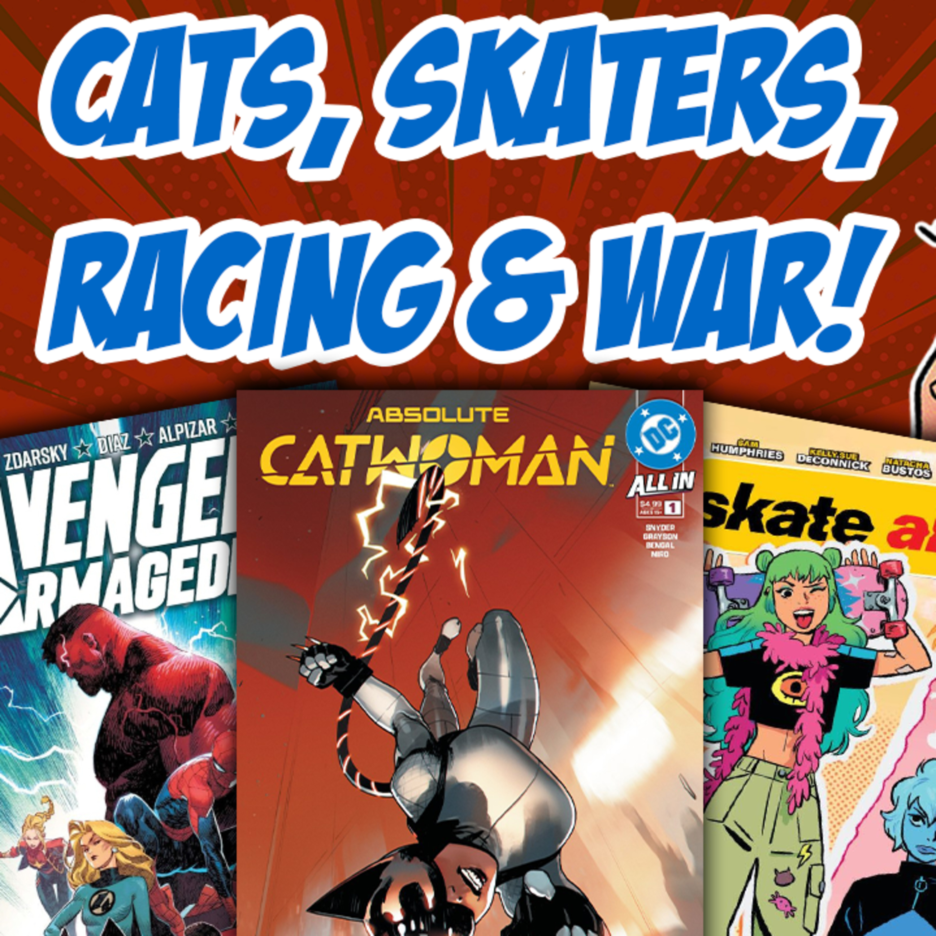 Fresh Floppies 144 - #AbsoluteCatwoman #AvengersArmageddon #SkateAli #MonsterRacingLeague