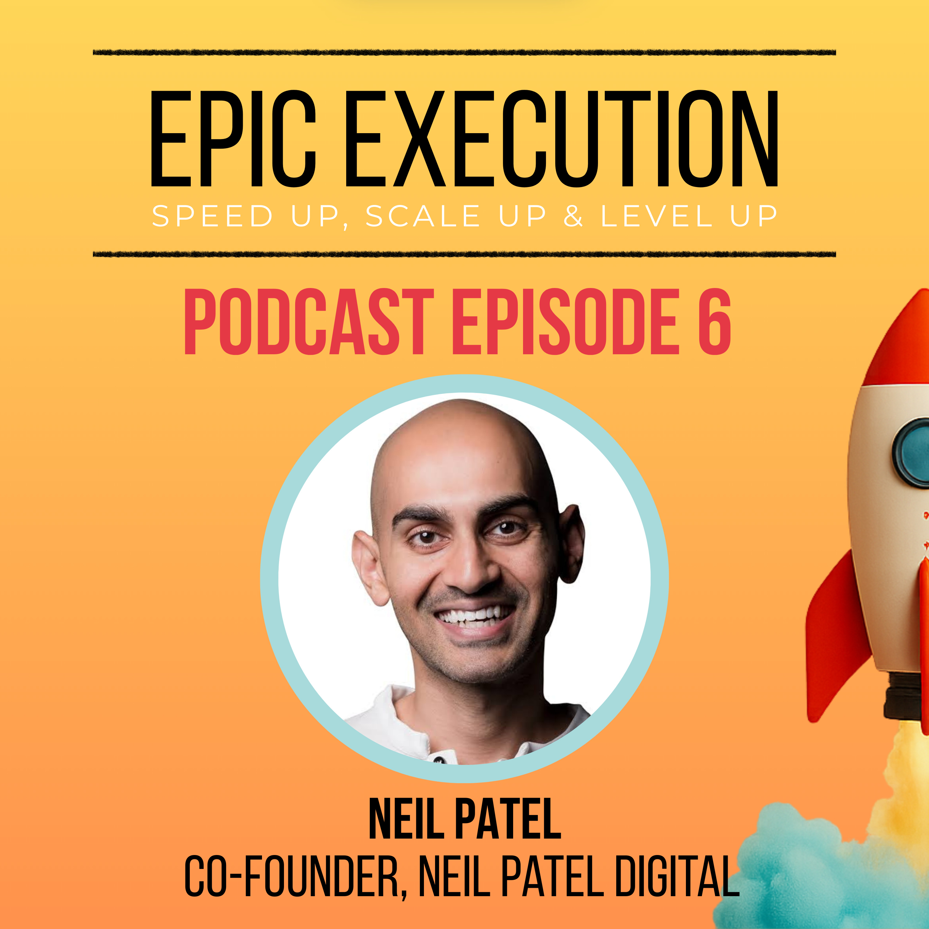 Ep 6. Neil Patel (Digital Marketing, SEO Strategies, Innovation) episode artwork