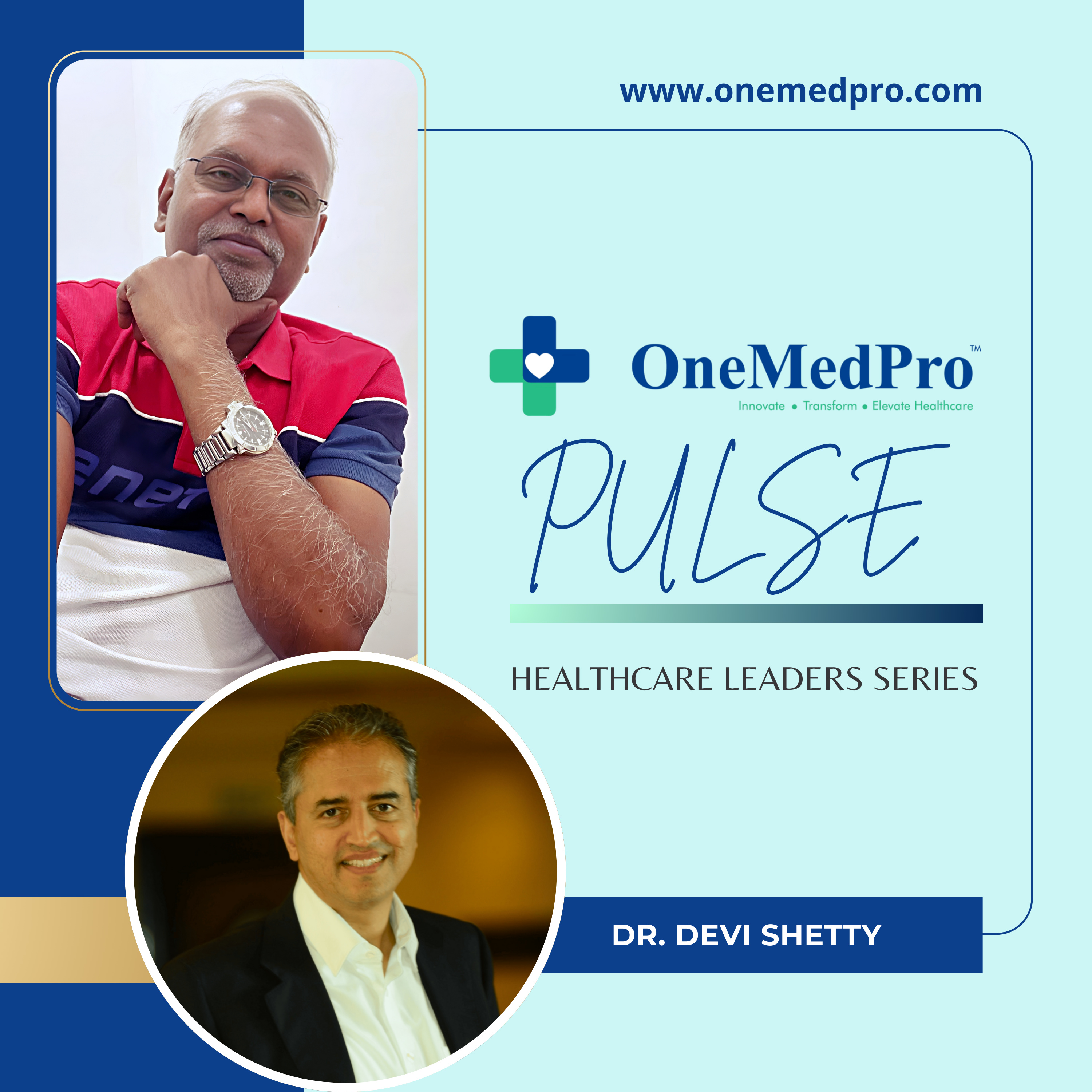 Ep. 01 – Dr. Devi Shetty: The Henry Ford of Heart Surgery - OneMedPro Pulse - Healthcare Leaders Series episode artwork