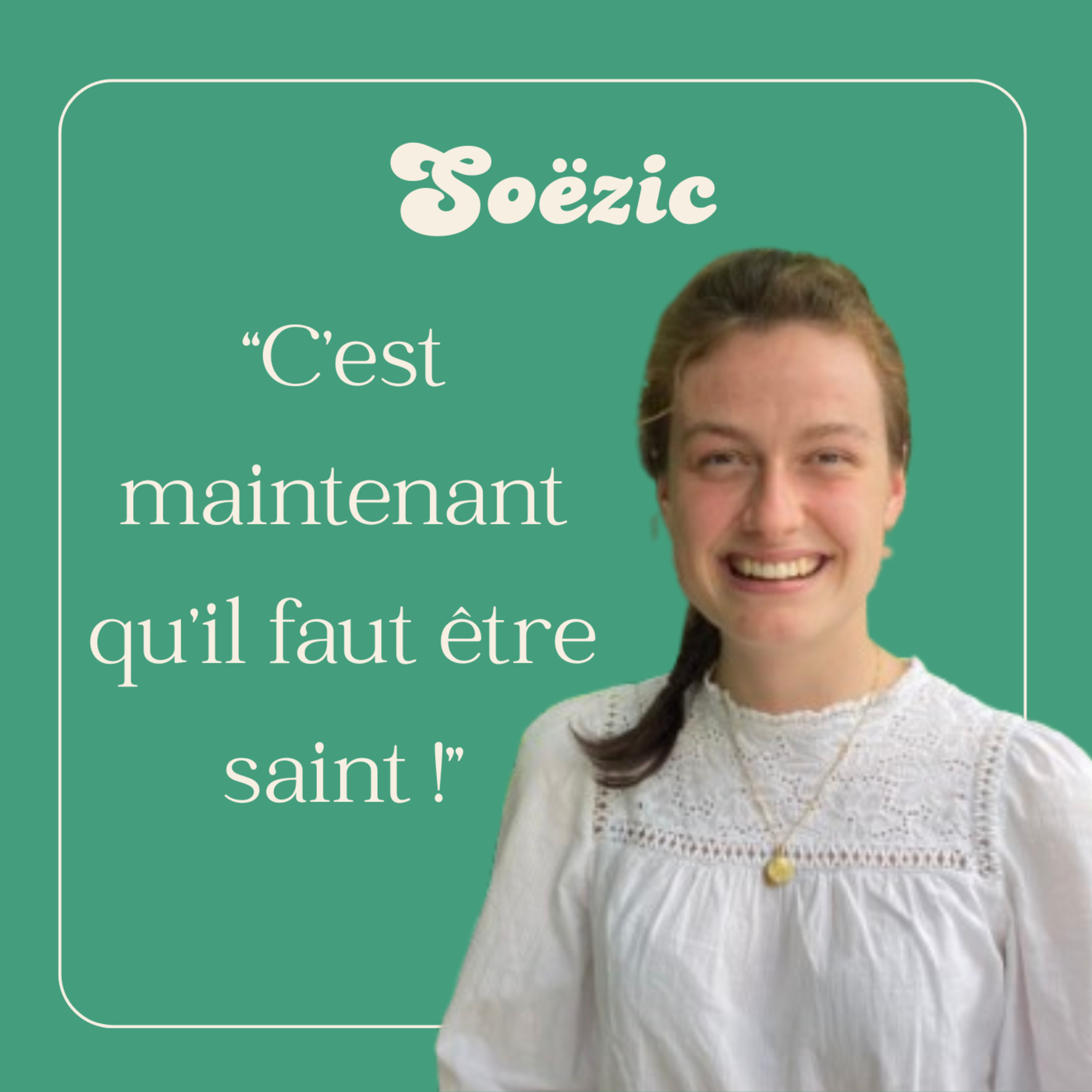 « C’est maintenant qu’il faut être saint ! »