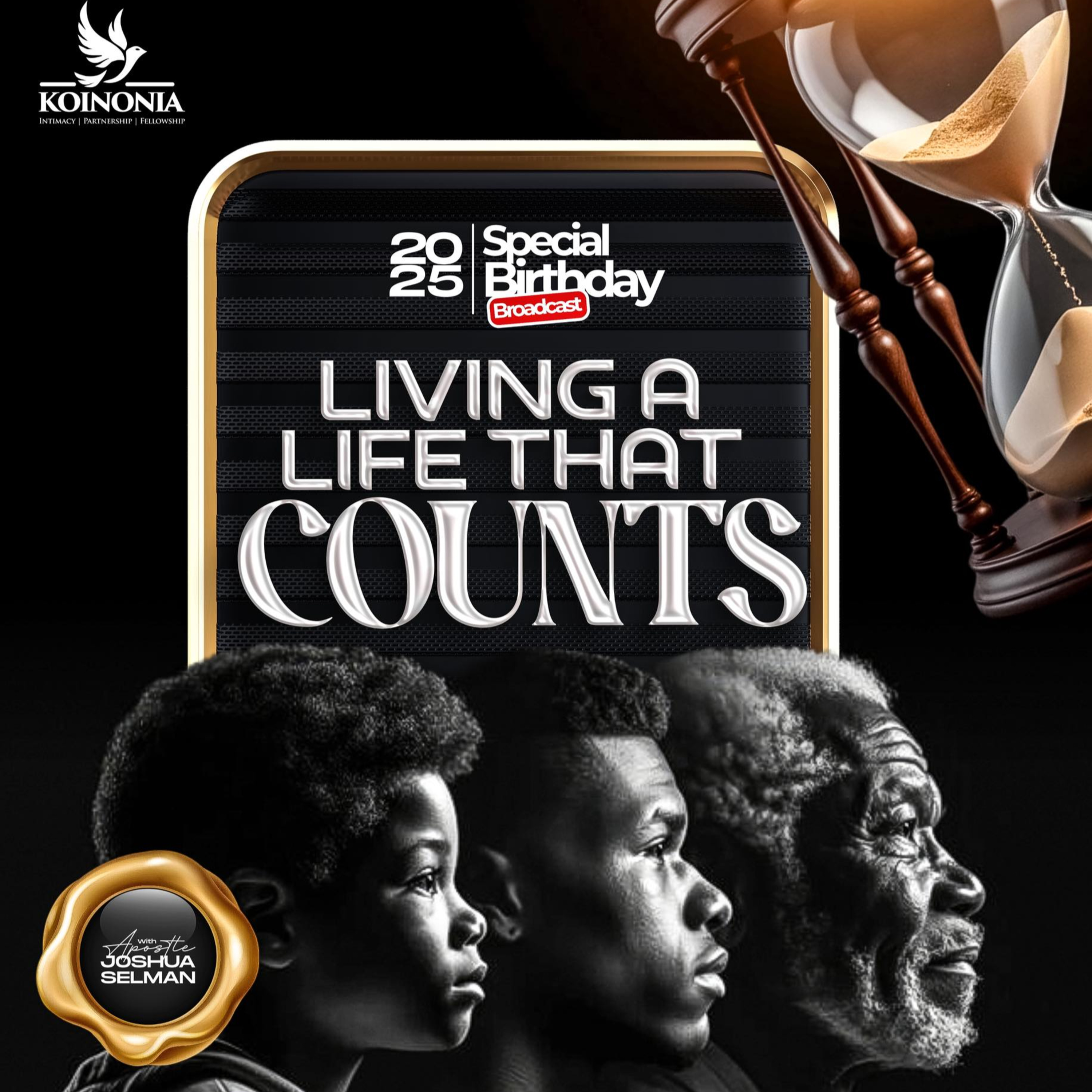LIVING A LIFE THAT COUNTS (2025 SPECIAL BIRTHDAY BROADCAST) WITH APOSTLE JOSHUA SELMAN
