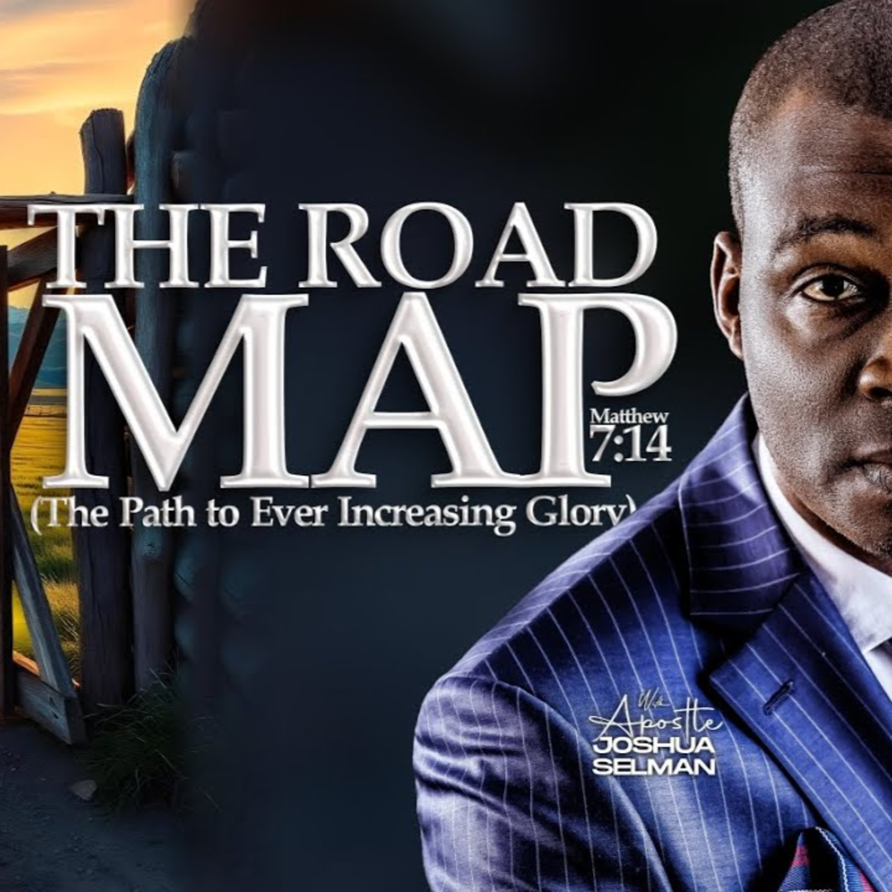 THE ROADMAP (THE PATH TO EVER INCREASING GLORY) BY APOSTLE JOSHUA SELMAN  episode artwork