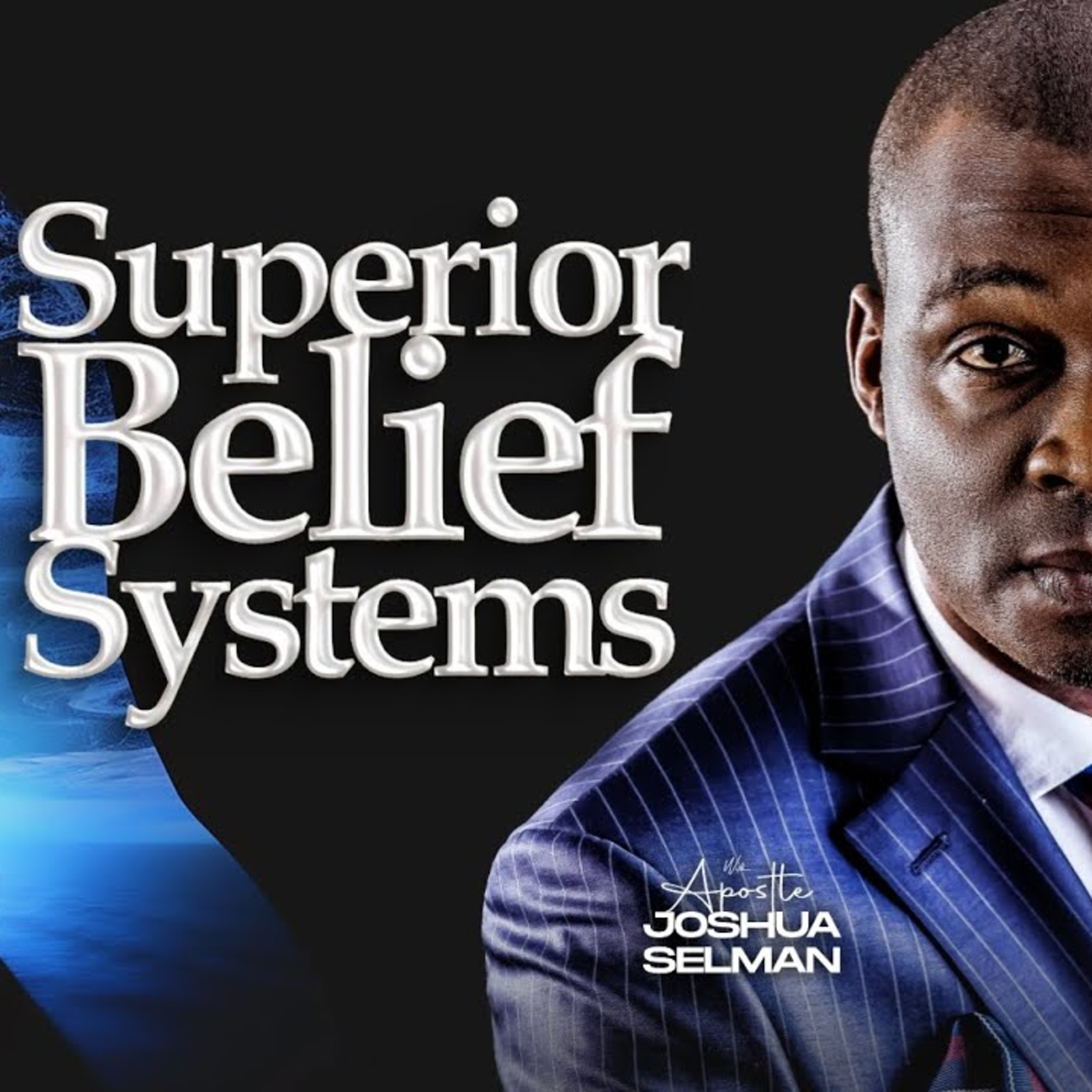 The Power of a Superior Belief System – Apostle Joshua Selman episode artwork