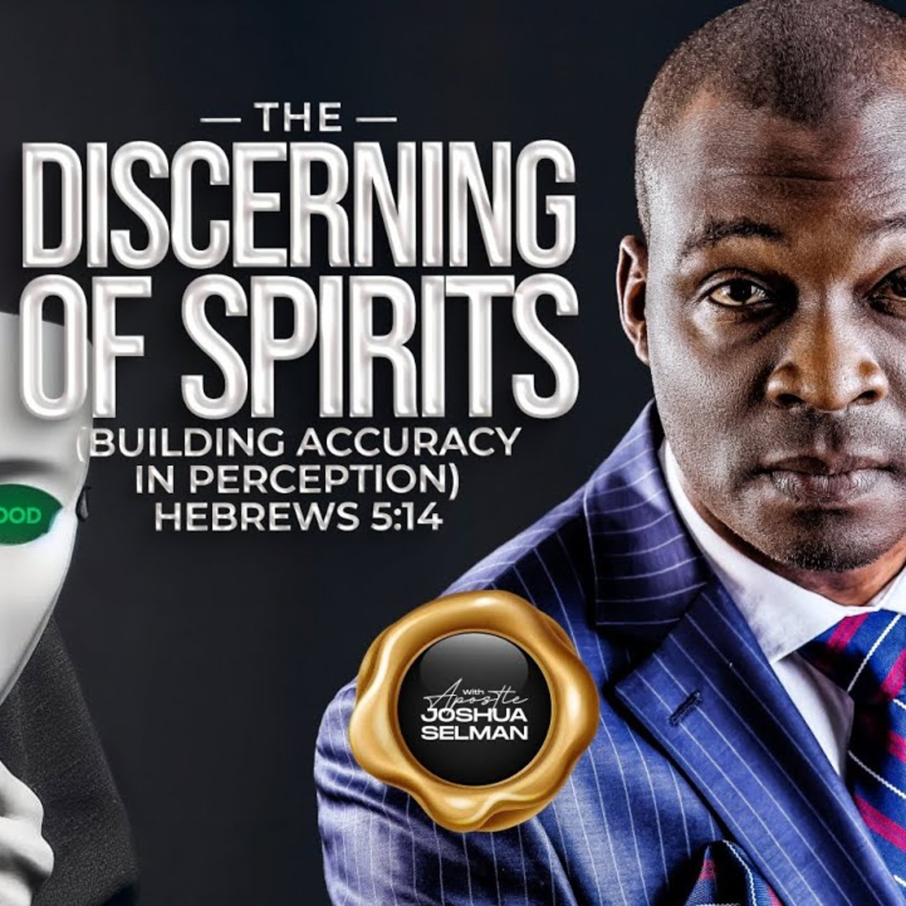 The Discerning of Spirits: Building Accuracy in Perception by Apostle Joshua Selman episode artwork