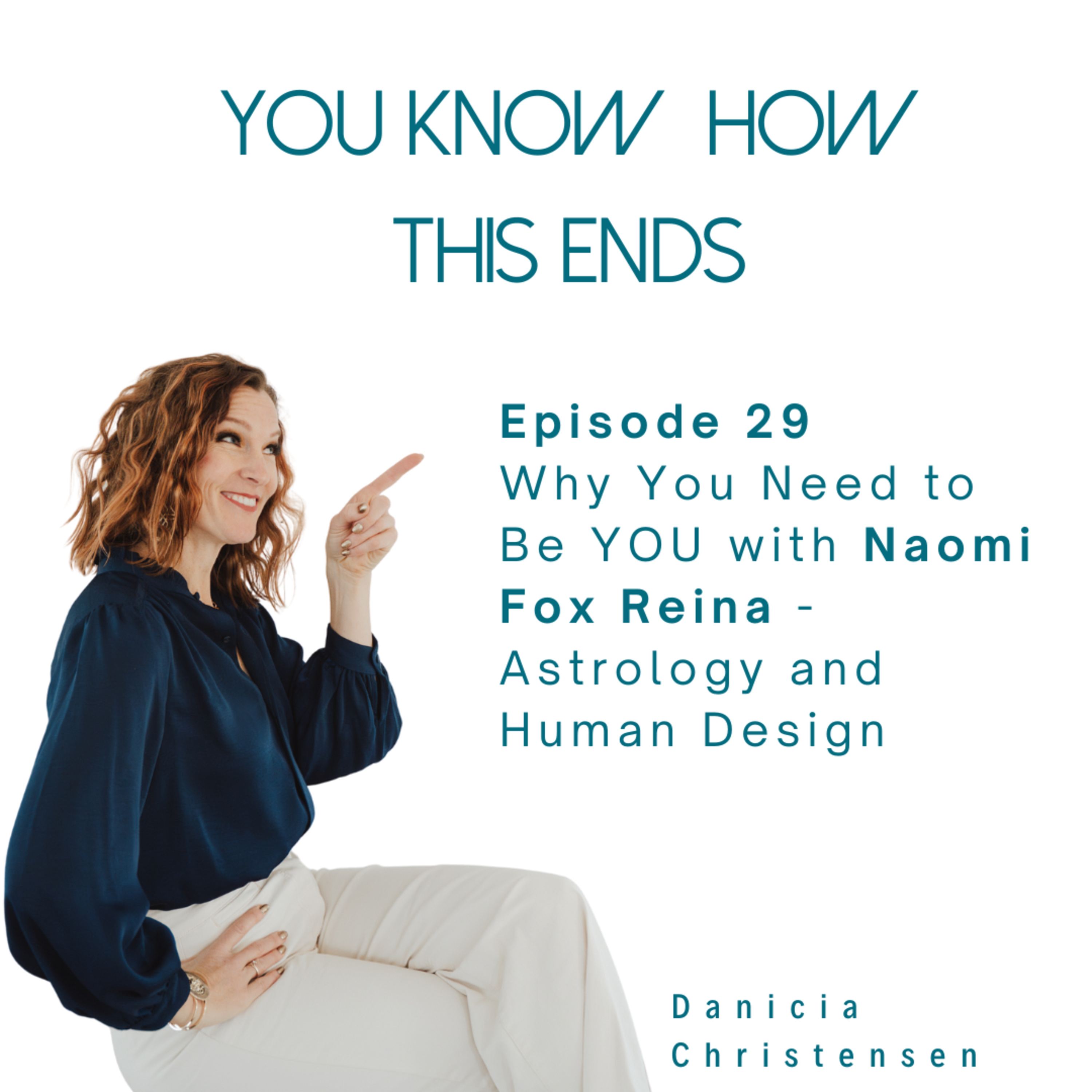 Episode 29 - Why You Need to Be YOU with Naomi Fox Reina - Astrology and Human Design episode artwork