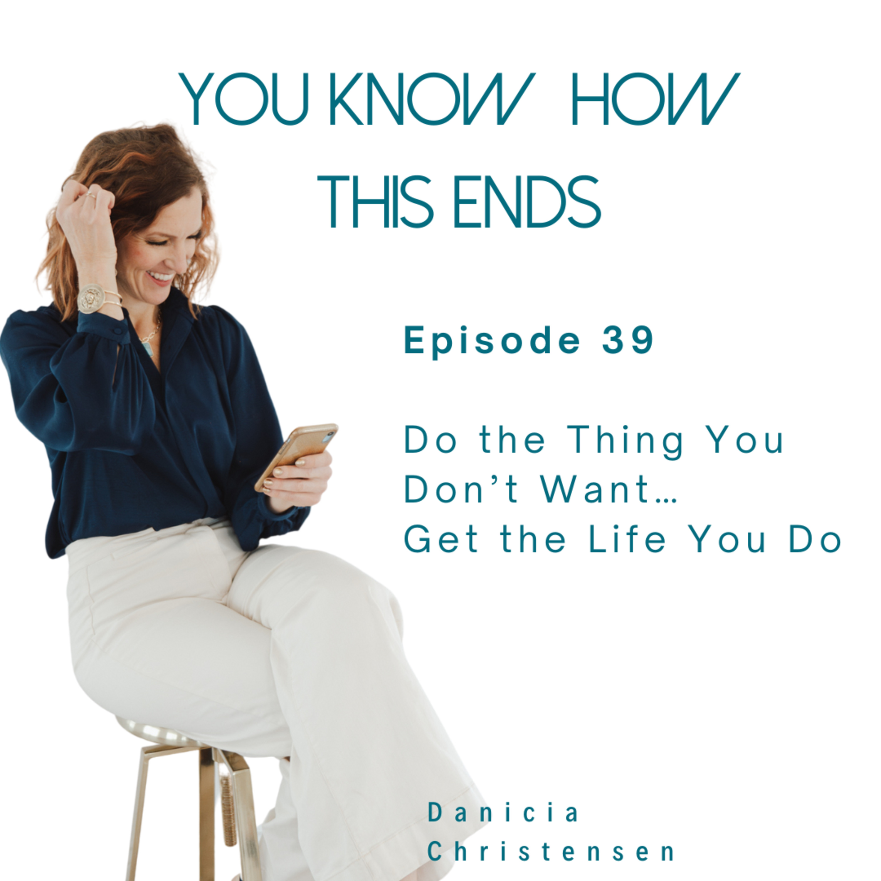 Episode 39: Do the Thing You Don’t Want… Get the Life You Do episode artwork