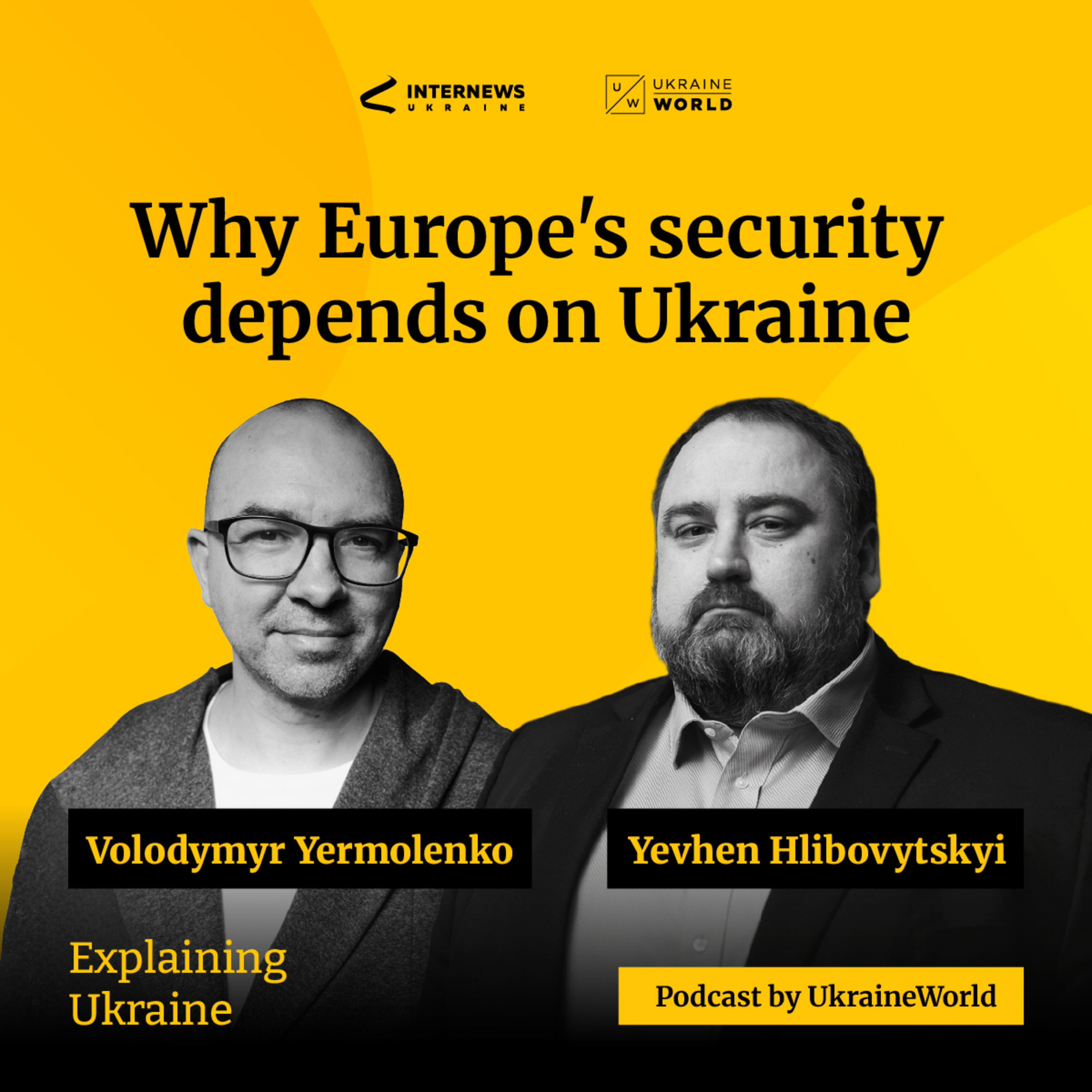 Why Europe’s security depends on Ukraine – with Yevhen Hlibovytskyi
